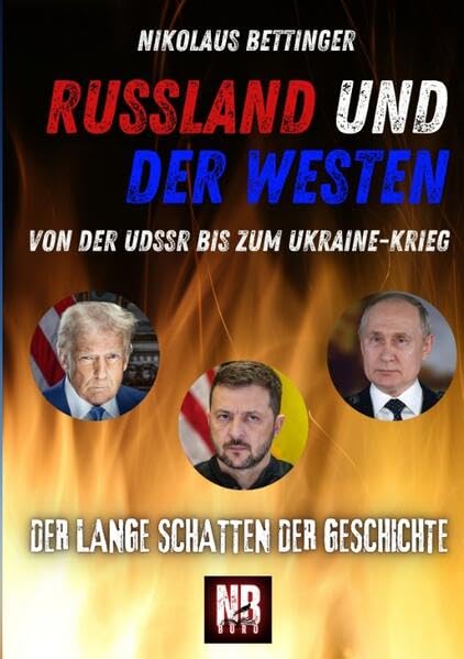 Russland und der Westen Ukraine Trump Krieg: Der lange Schatten der Geschichte Von der UdSSR bis zum Ukraine-Krieg Law