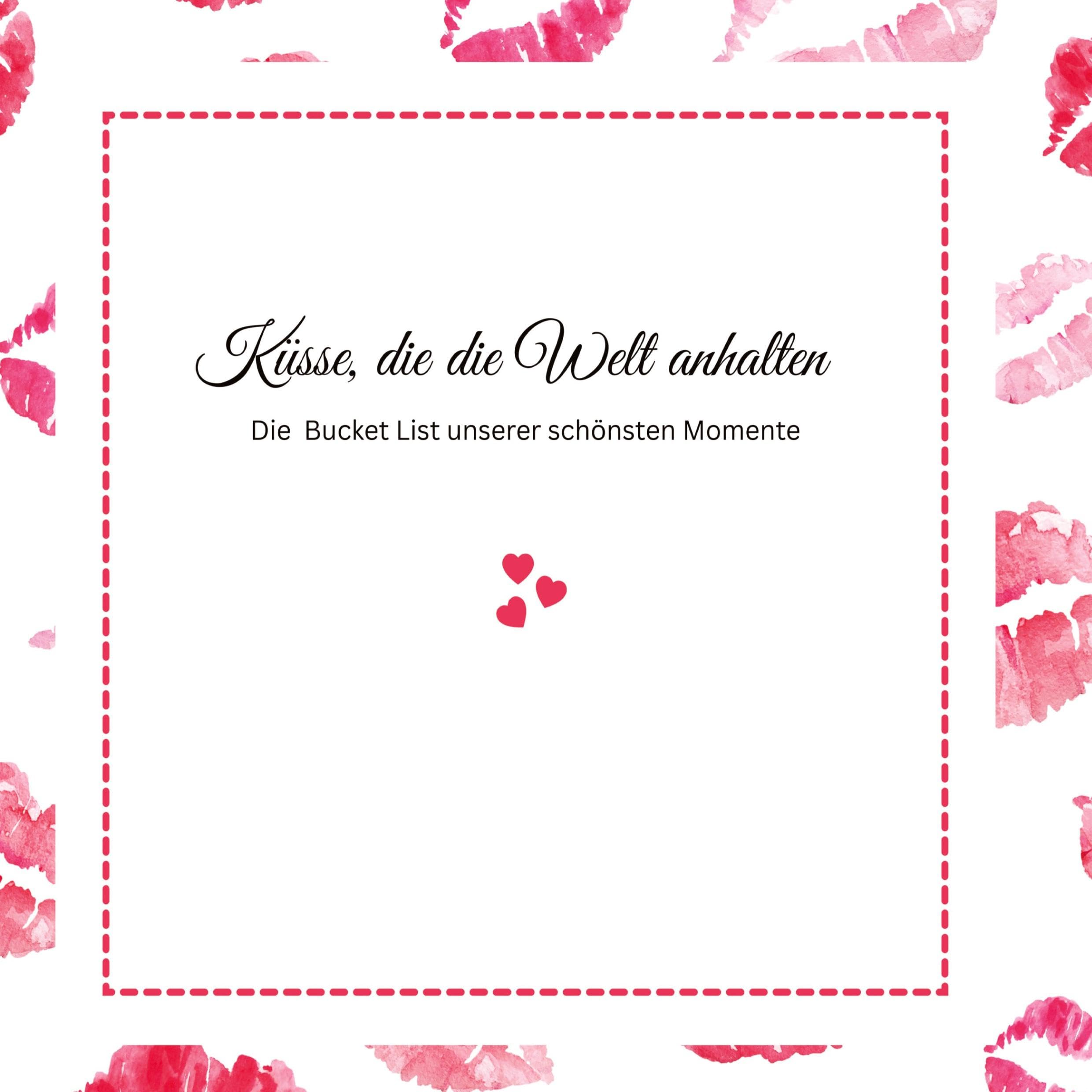 Küsse, die die Welt anhalten -Die Bucket List unserer schönsten Momente Personalities