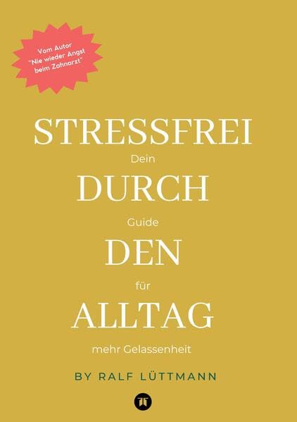 Stressfrei durch den Alltag - Mit erprobten Methoden zur Stressbewältigung, mehr Achtsamkeit im Beruf und Alltag sowie konkreten Übungen für mentale Stärke und innere Ruhe Medicine