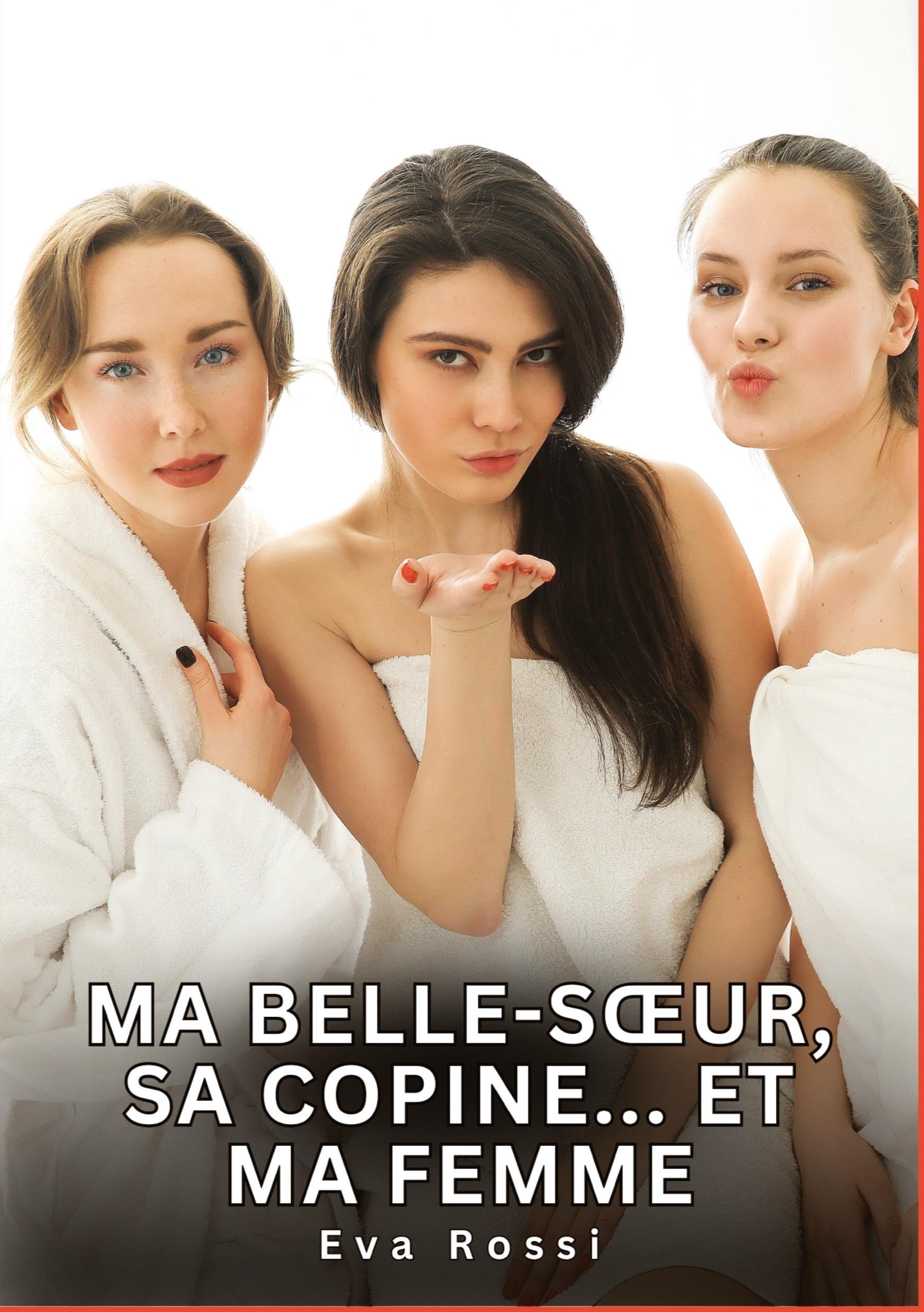 Ma belle-soeur, sa copine... Et ma femme: Histoires Érotiques Interdites de Sexe Tabou pour Adultes book