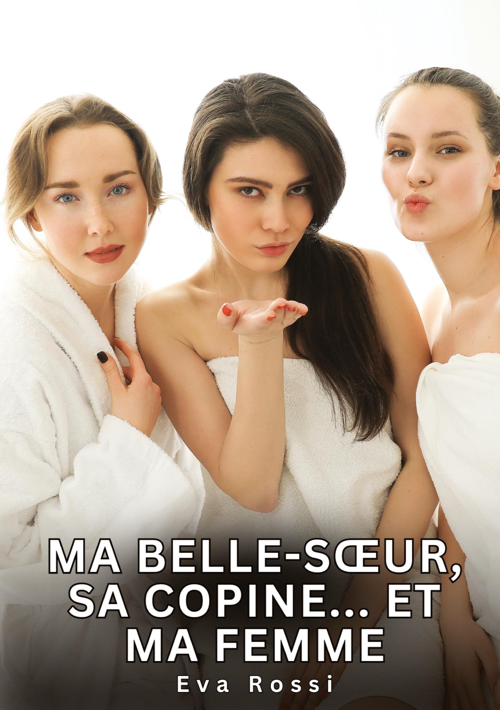 Ma belle-soeur, sa copine... Et ma femme: Histoires Érotiques Interdites de Sexe Tabou pour Adultes book