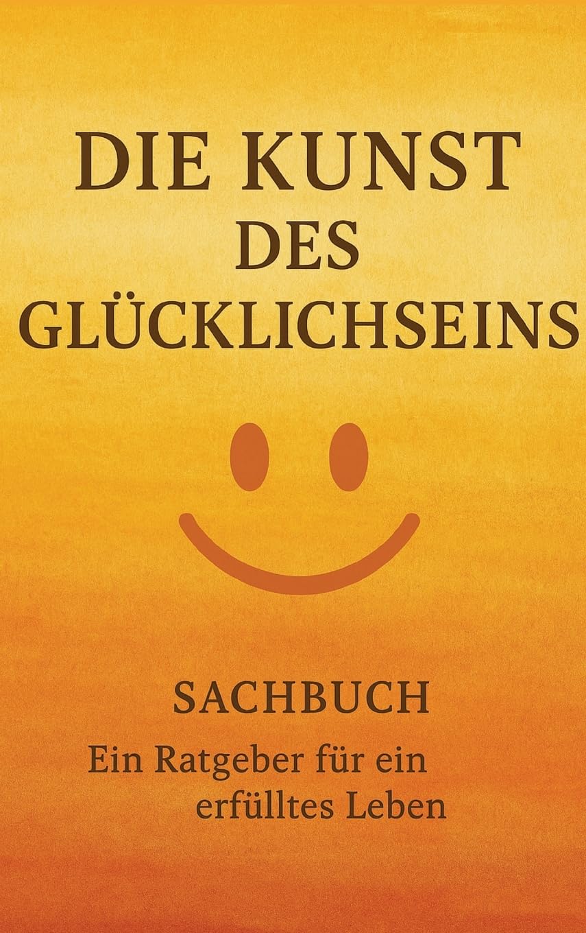 Die Kunst des Glücklichseins Business, Finance & Career