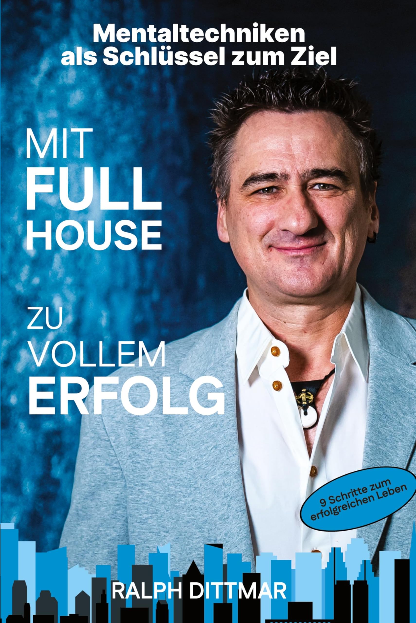 Mit Full House zu vollem Erfolg - Das Ass in deinem Ärmel im Business- wie im Privatleben, erfolgreich durch mentale Stärke, plus 9 Schritte zum erfolgreichen Leben Business, Finance & Career