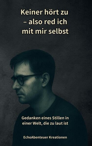 Keiner hört zu – also red ich mit mir selbst: Poetische Texte über Autismus, Schmerz & Selbstfindung: Poetische Texte über Autismus, Schmerz & Selbstfindung Poetry