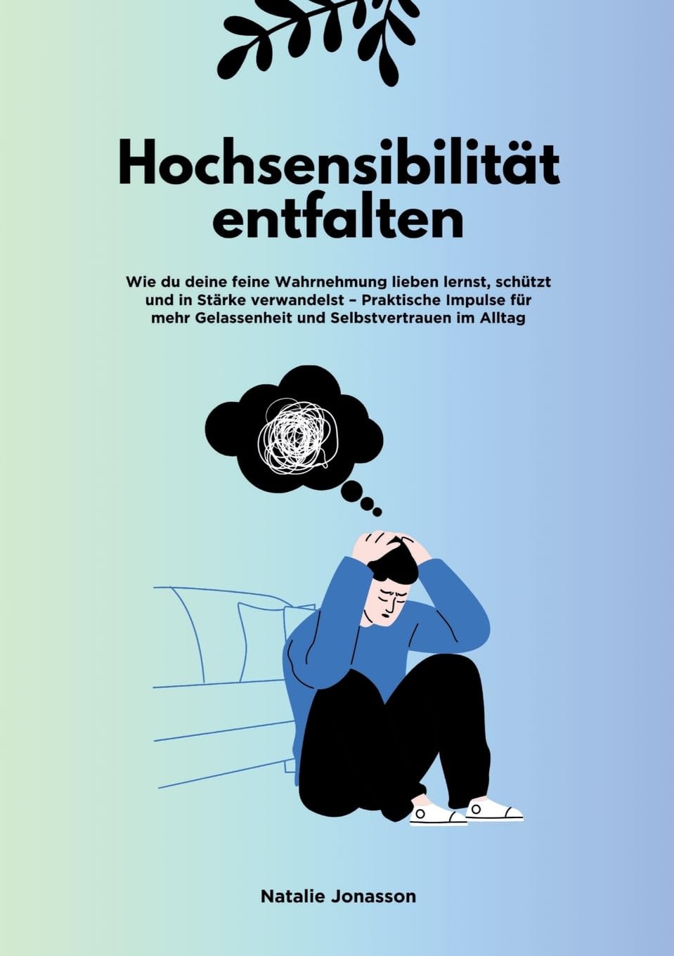 Hochsensibilität entfalten: Wie du deine feine Wahrnehmung lieben lernst, schützt und in Stärke verwandelst - Praktische Impulse für mehr Gelassenheit und Selbstvertrauen im Alltag Health, Nutrition & Fitness