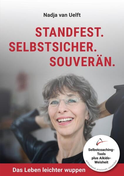 Standfest. Selbstsicher. Souverän.: Das Leben leichter wuppen Business, Finance & Career