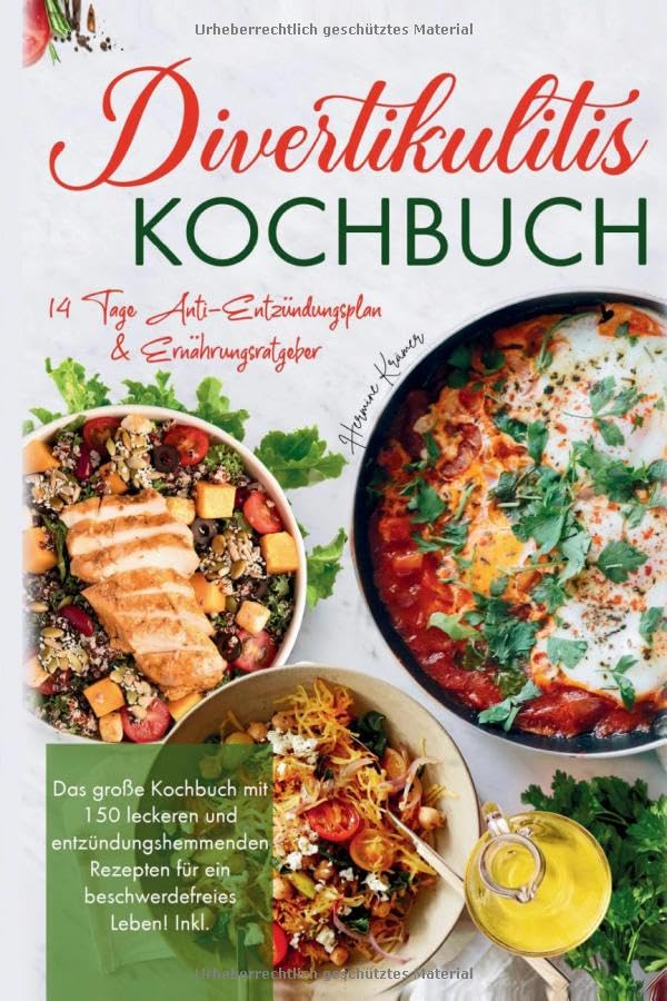 Divertikulitis Kochbuch – Das große Rezeptbuch für eine darmfreundliche Ernährung mit 150 entzündungshemmenden Gerichten: Inklusive ... mehr Wohlbefinden und eine gesunde Verdauung. Medicine
