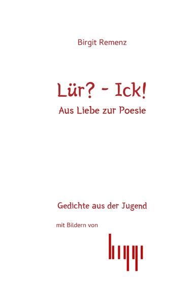 Lür? - Ick! Aus Liebe zur Posie: Emotionale Gedichte aus der Jugend Contemporary literature