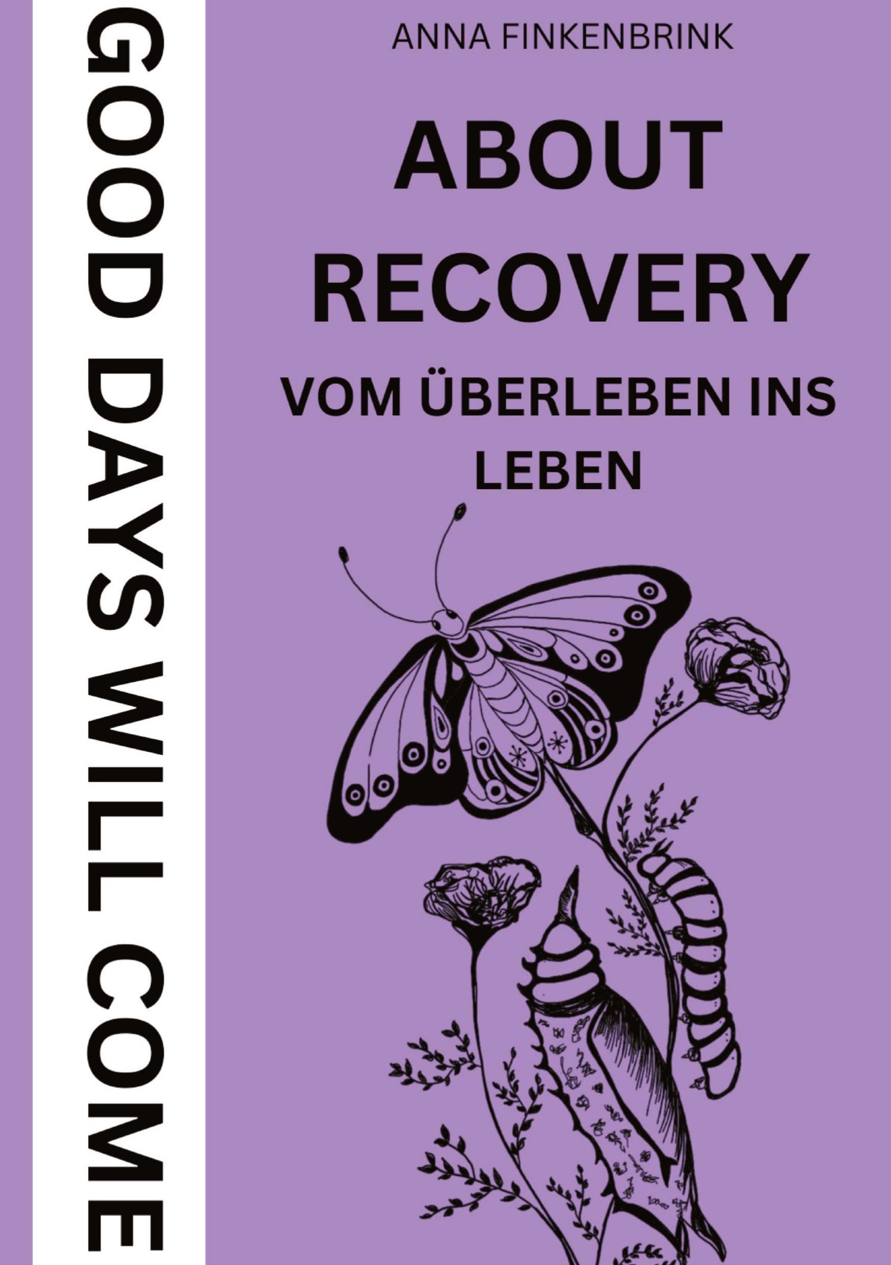 About Recovery: Good Days Will Come: Vom Überleben ins Leben Social Sciences