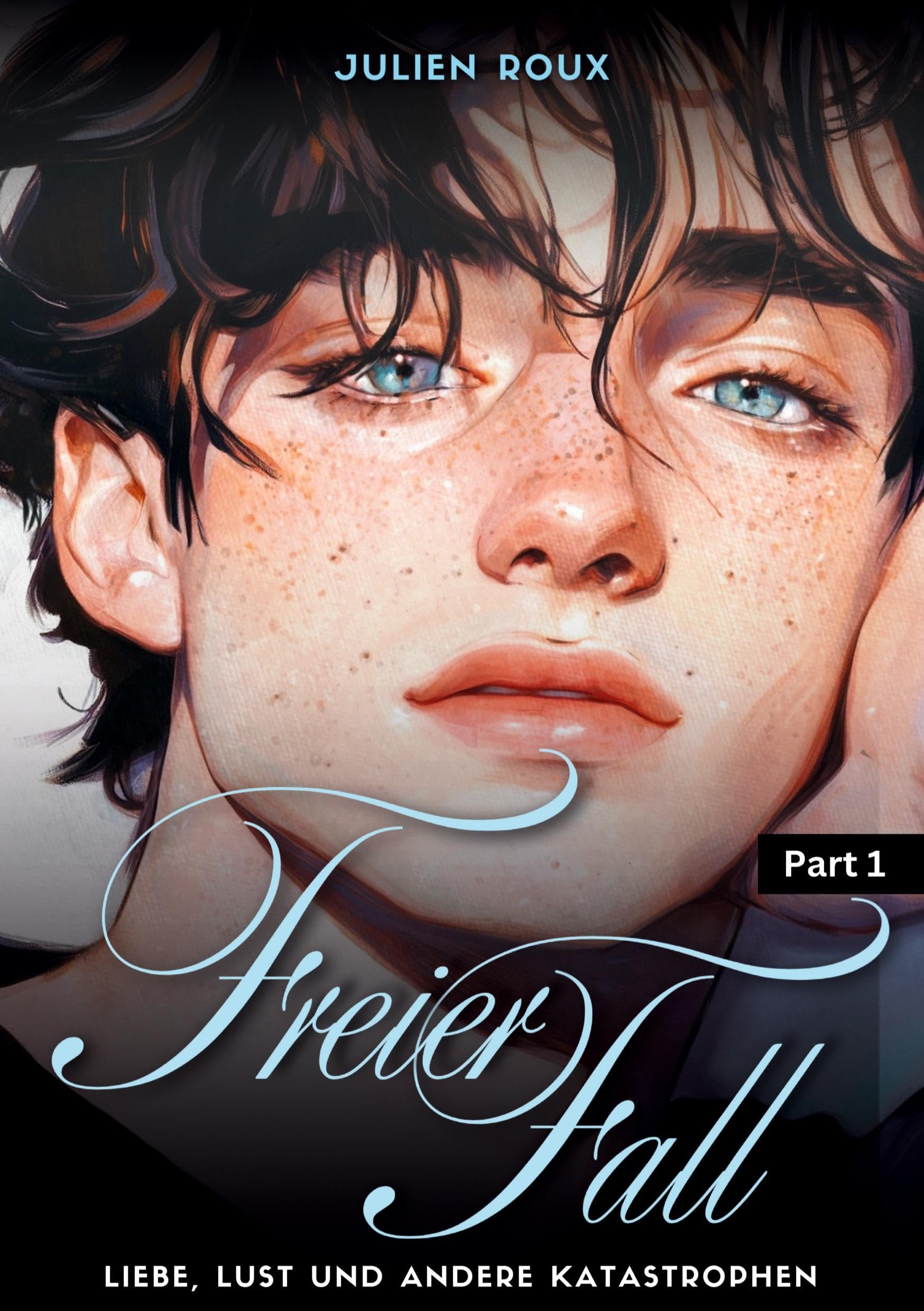 Freier Fall - Part 1: Liebe, Lust und andere Katastrophen | Gay Romance mit Herz, Leidenschaft & Spice | LGBTQ, Boyslove, Dark Romance, Love Triangle, Age Gap, schwule Liebesromane Contemporary literature Books