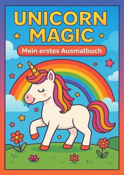 Unicorn Magic – Mein erstes Einhorn-Ausmalbuch: Für Kinder von 4–8 Jahren Non-fiction