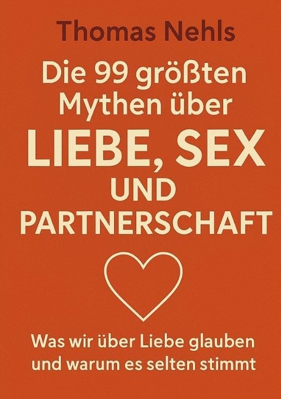Die 99 größten Mythen über Liebe, Sex und Partnerschaft Social Sciences