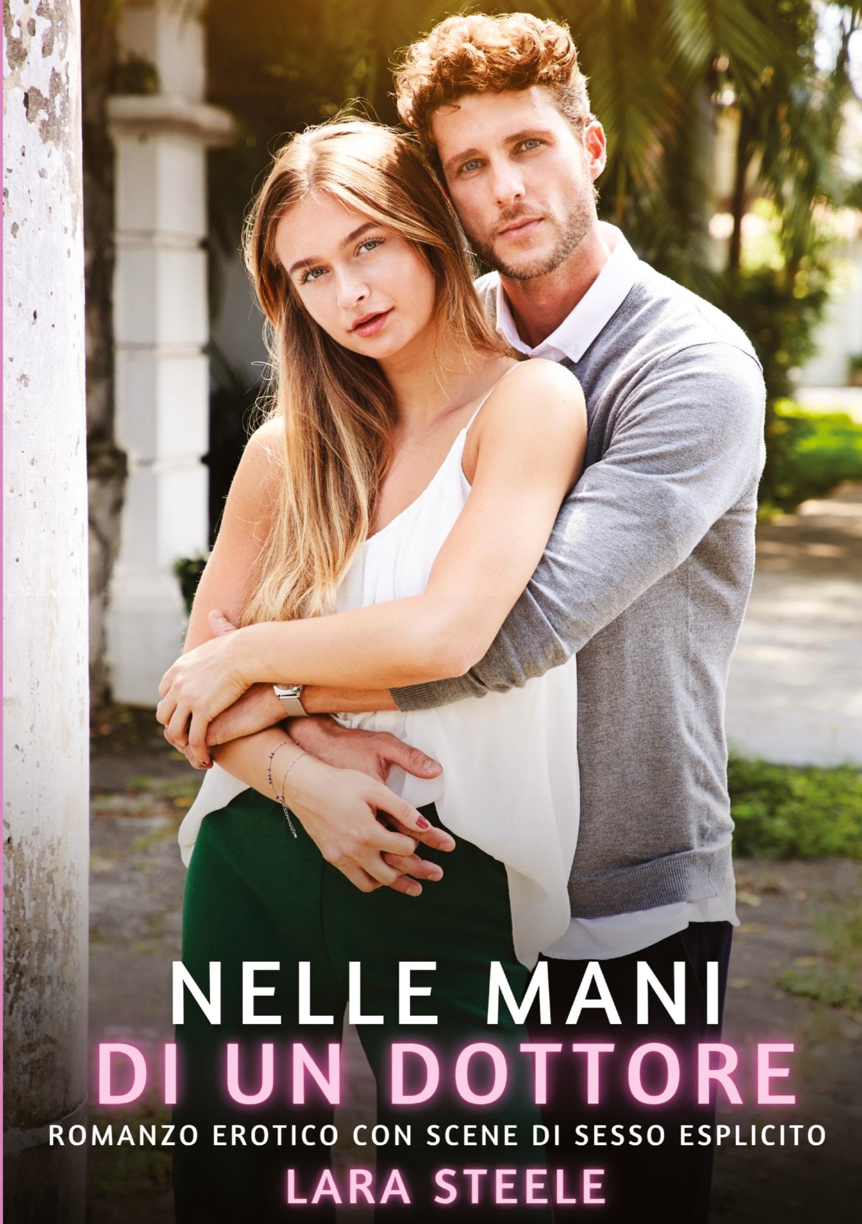 Nelle Mani di un Dottore: Romanzo Erotico con Scene di Sesso Esplicito (Raccolta di Romanzi di Passione per Adulti e per Coppie. Trame Sexy e Hot. ... Storie Erotiche Hard con Scene Esplicite.) Essays & Short Stories