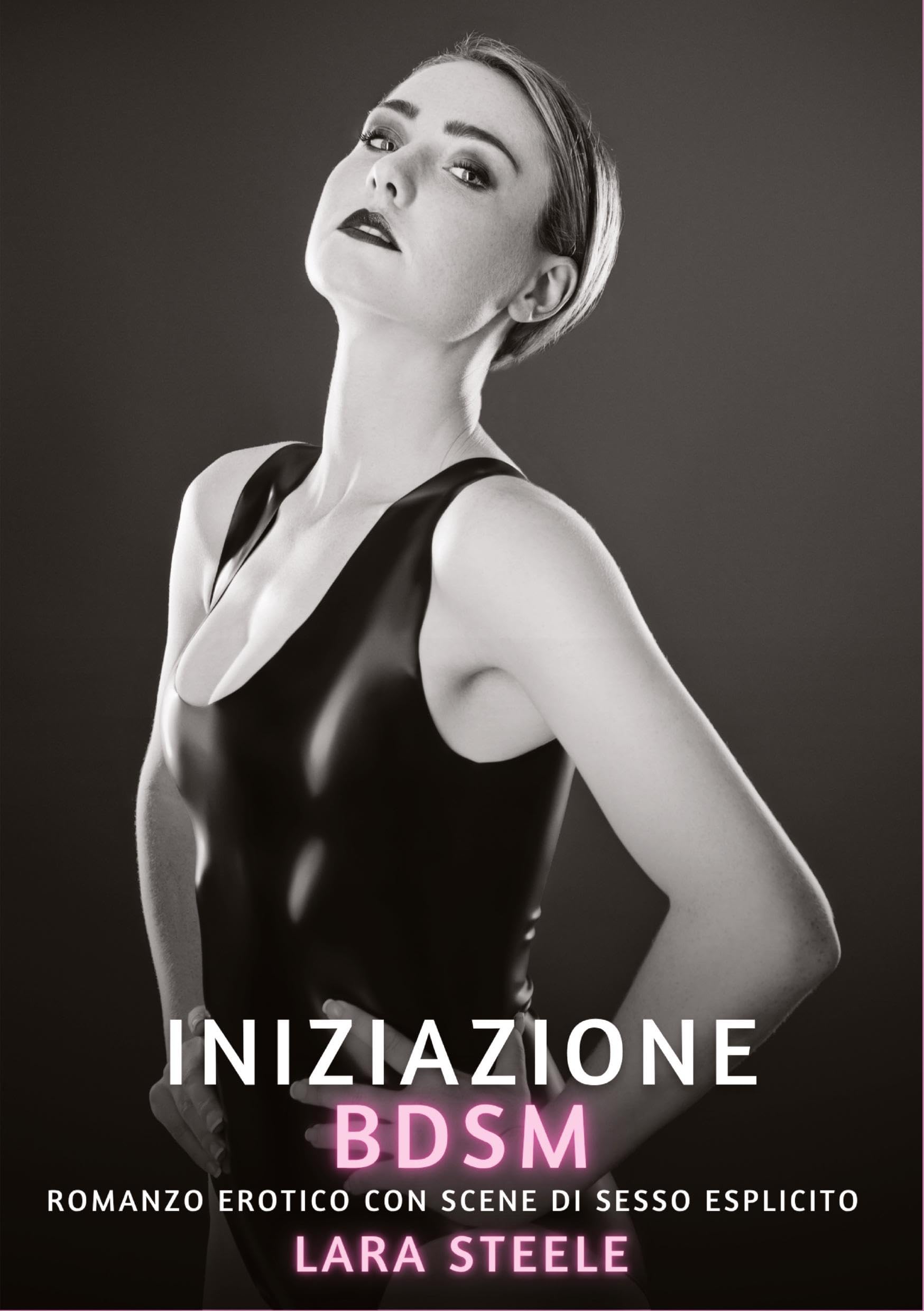 Iniziazione BDSM: Romanzo Erotico con Scene di Sesso Esplicito (Raccolta di Romanzi di Passione per Adulti e per Coppie. Trame Sexy e Hot. Vietato ai ... Storie Erotiche Hard con Scene Esplicite.) Essays & Short Stories