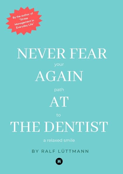 Never fear again  at the dentist Medicine