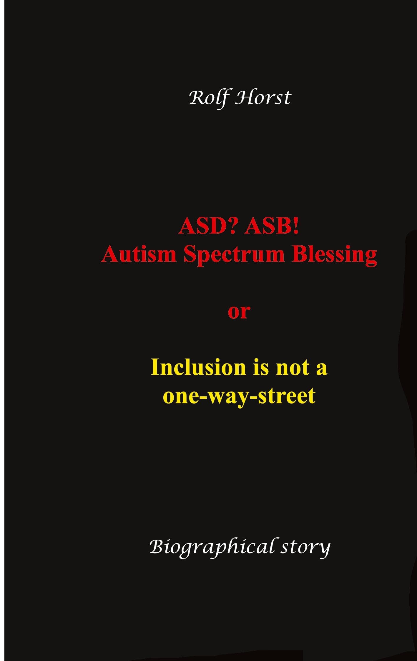 ASD? ASB! Autism Spectrum Blessing: Inclusion, Rinzai Zen, Diagnosis, Therapy, Addiction, Neurotypical, Overload, Meltdown, Shutdown, Masking,  post-traumatic stress disorder Medicine