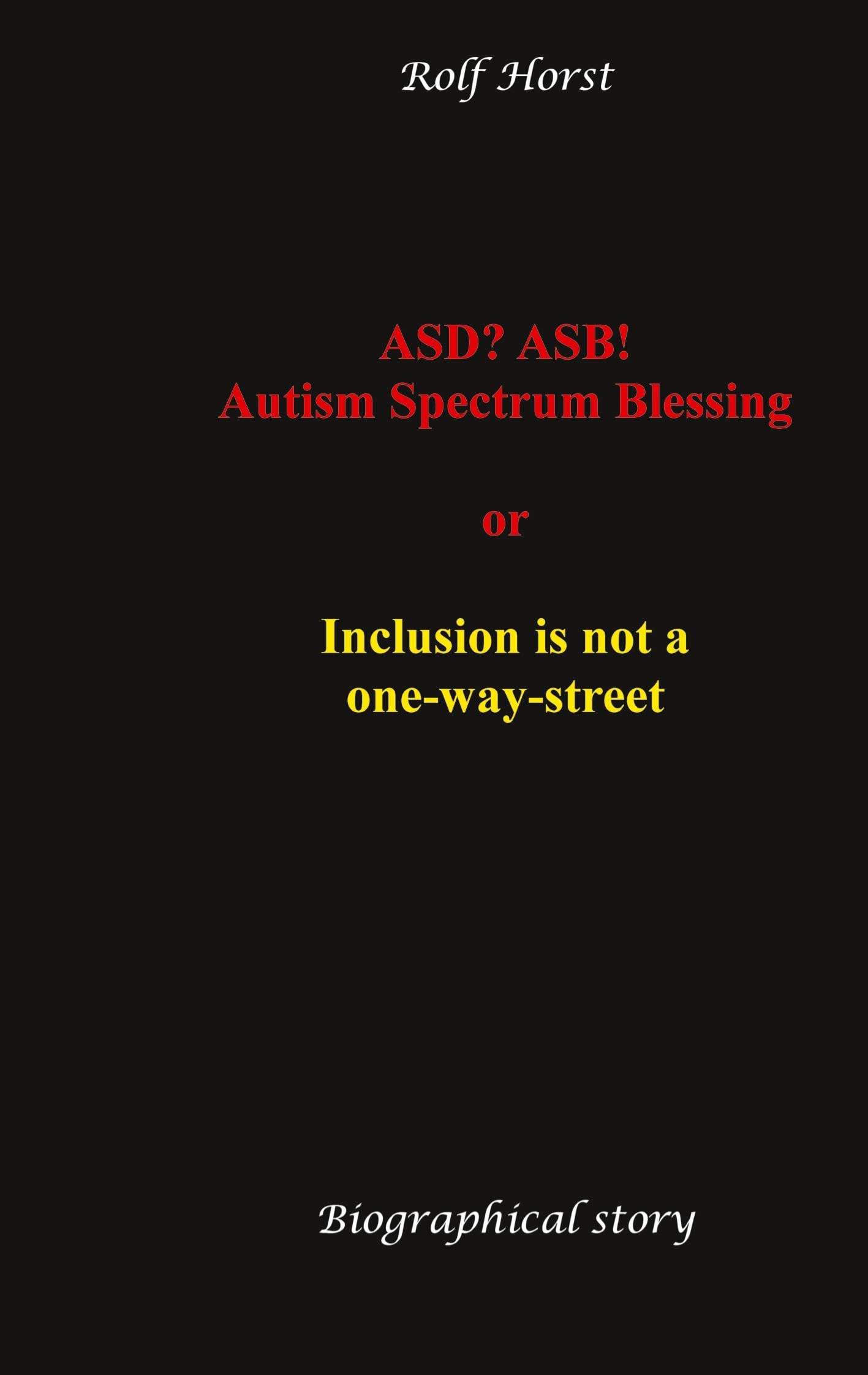 ASD? ASB! Autism Spectrum Blessing: Inclusion, Rinzai Zen, Diagnosis, Therapy, Addiction, Neurotypical, Overload, Meltdown, Shutdown, Masking,  post-traumatic stress disorder Medicine