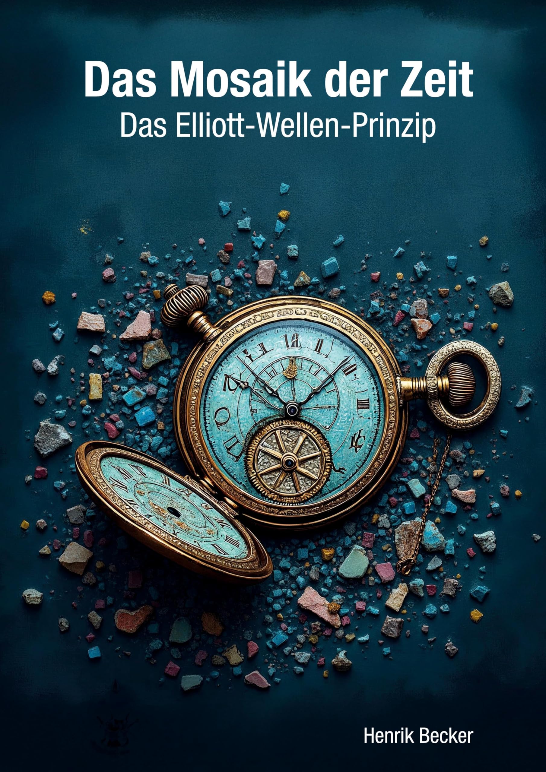 Das Mosaik der Zeit - Das Elliott-Wellen-Prinzip Business & Technology