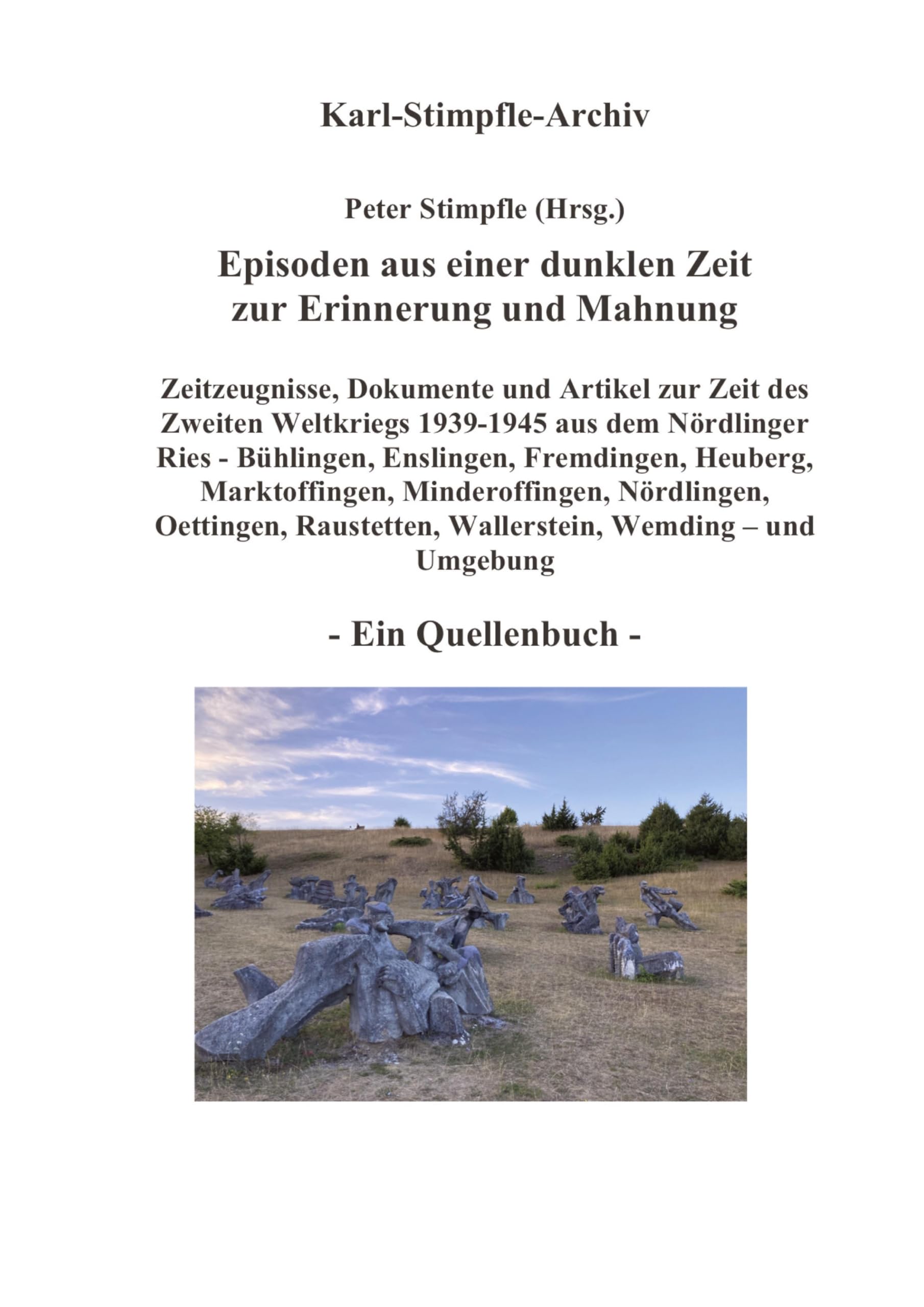 Episoden aus einer dunklen Zeit zur Erinnerung und Mahnung - ein Quellenbuch - German history