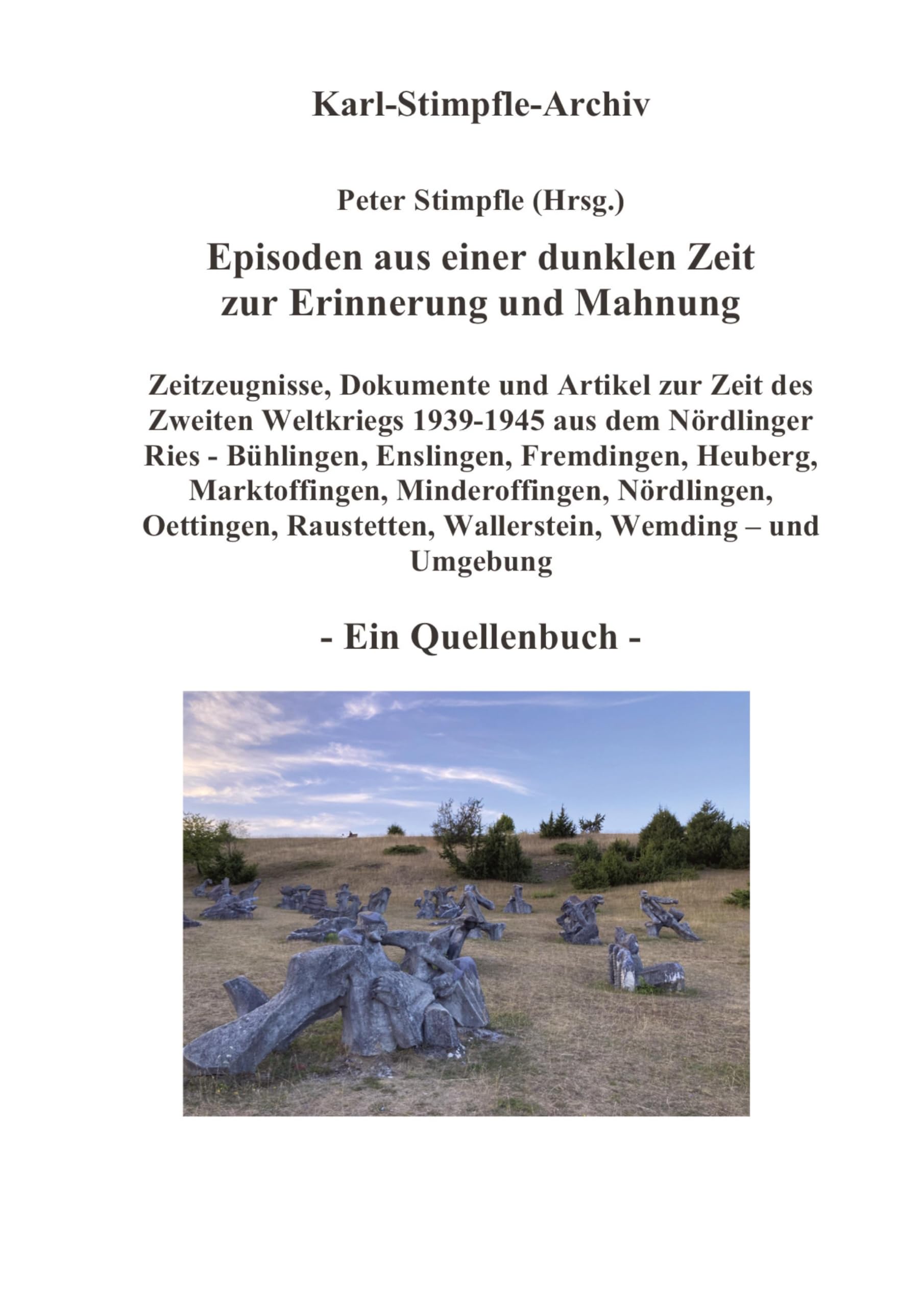 Episoden aus einer dunklen Zeit zur Erinnerung und Mahnung - ein Quellenbuch - German history