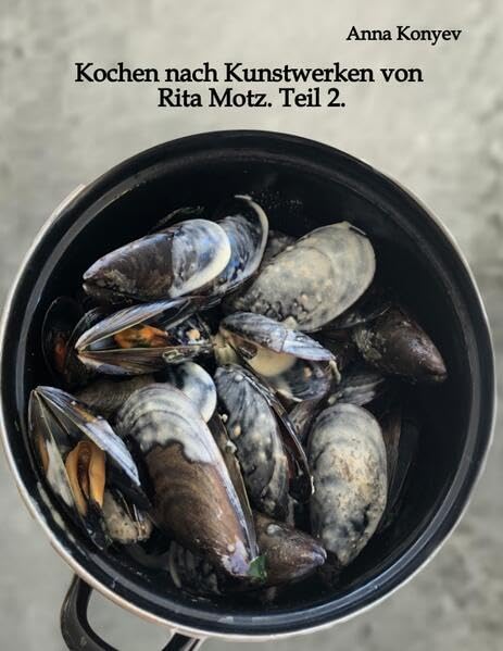 Kochen nach Kunstwerken von Rita Motz. Teil 2. Film, Art & Culture