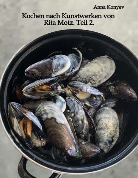 Kochen nach Kunstwerken von Rita Motz. Teil 2. Film, Art & Culture