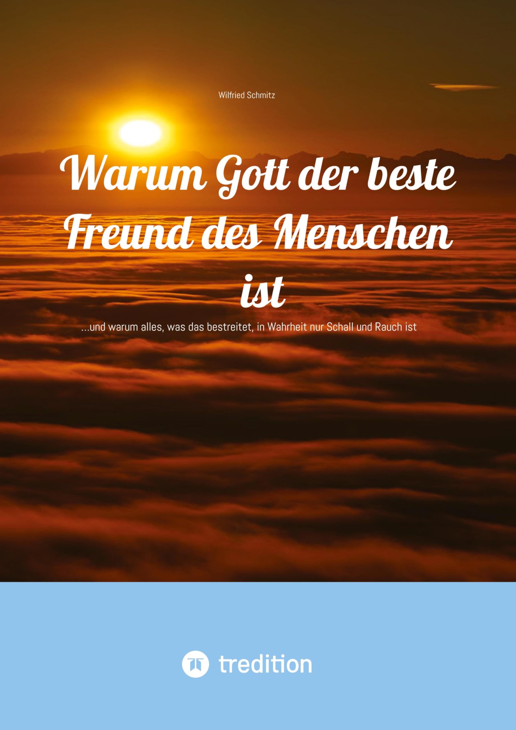 Warum Gott der beste Freund des Menschen ist Religion & Esotericism