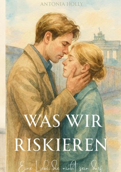 Was wir riskieren: Eine Liebe, die nicht sein darf Historical Fiction