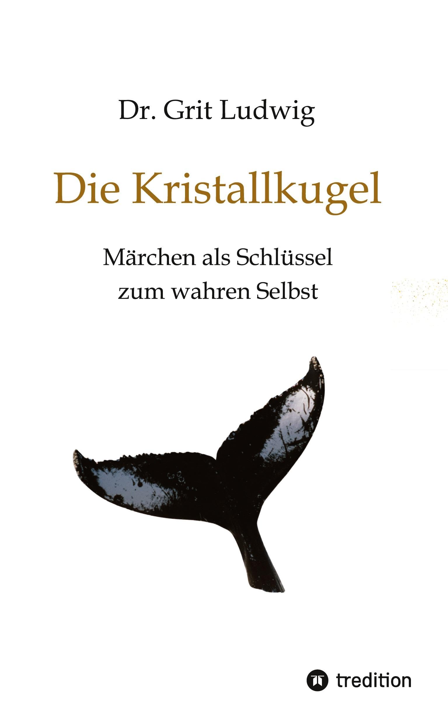 Die Kristallkugel - Märchen als Schlüssel zum wahren Selbst Fairy Tales & Legends