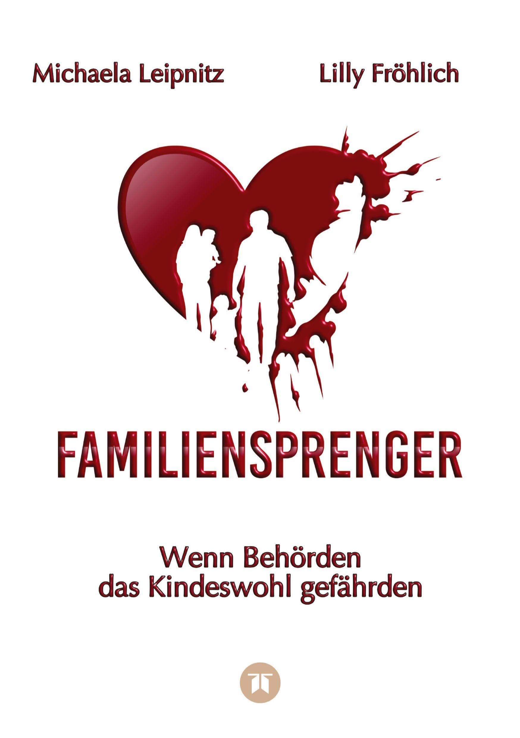 Familiensprenger - Der juristische Ratgeber über Inobhutnahme, Sorgerechtskonflikte, Behördenversagen und staatliche Eingriffe in Familien Law
