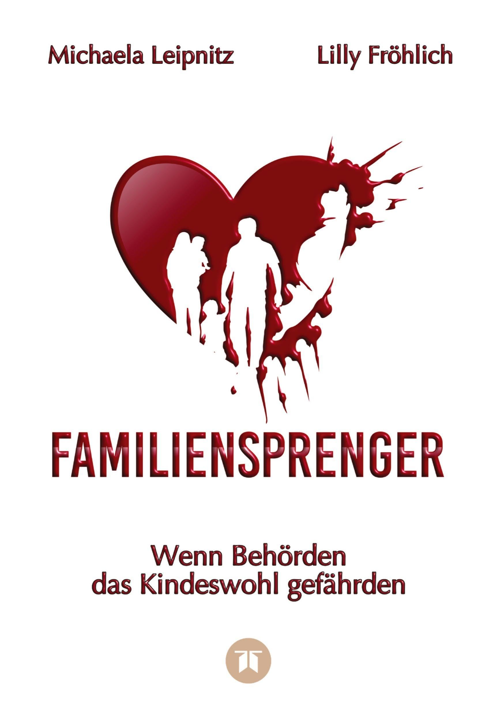 Familiensprenger - Der juristische Ratgeber über Inobhutnahme, Sorgerechtskonflikte, Behördenversagen und staatliche Eingriffe in Familien Law