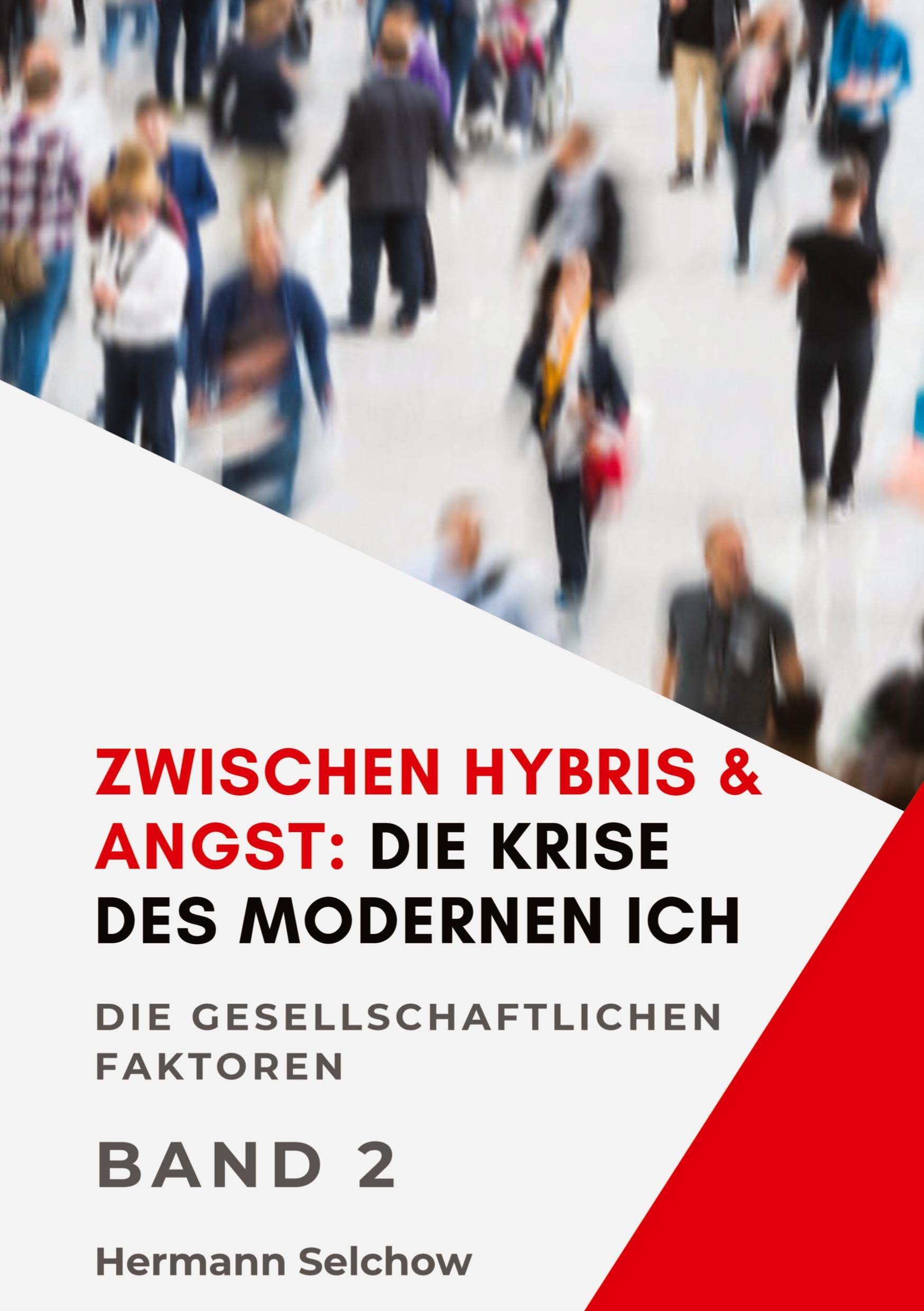 Zwischen Hybris & Angst: Die Krise des modernen Ich Band II Philosophy