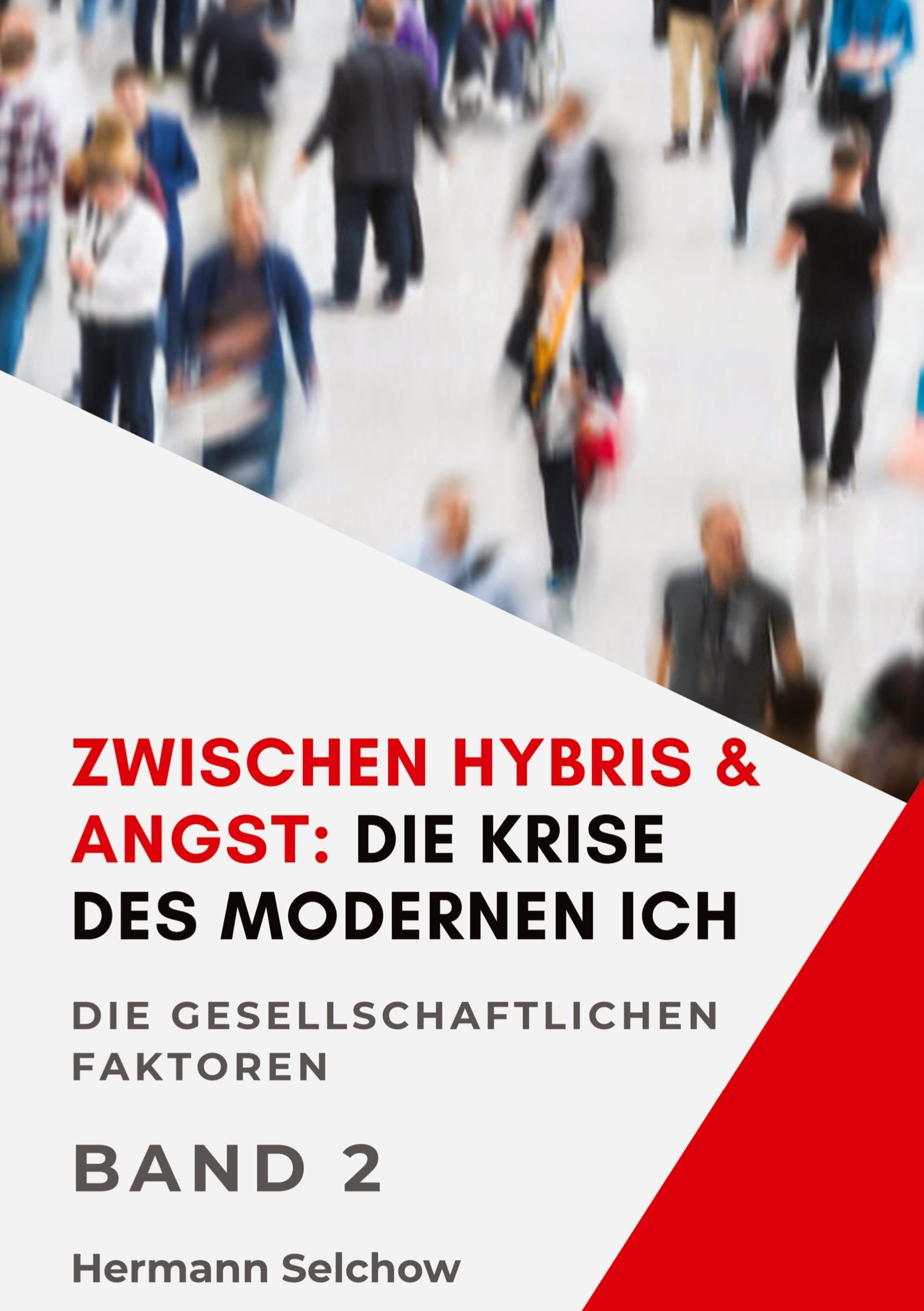 Zwischen Hybris & Angst: Die Krise des modernen Ich Band II Philosophy