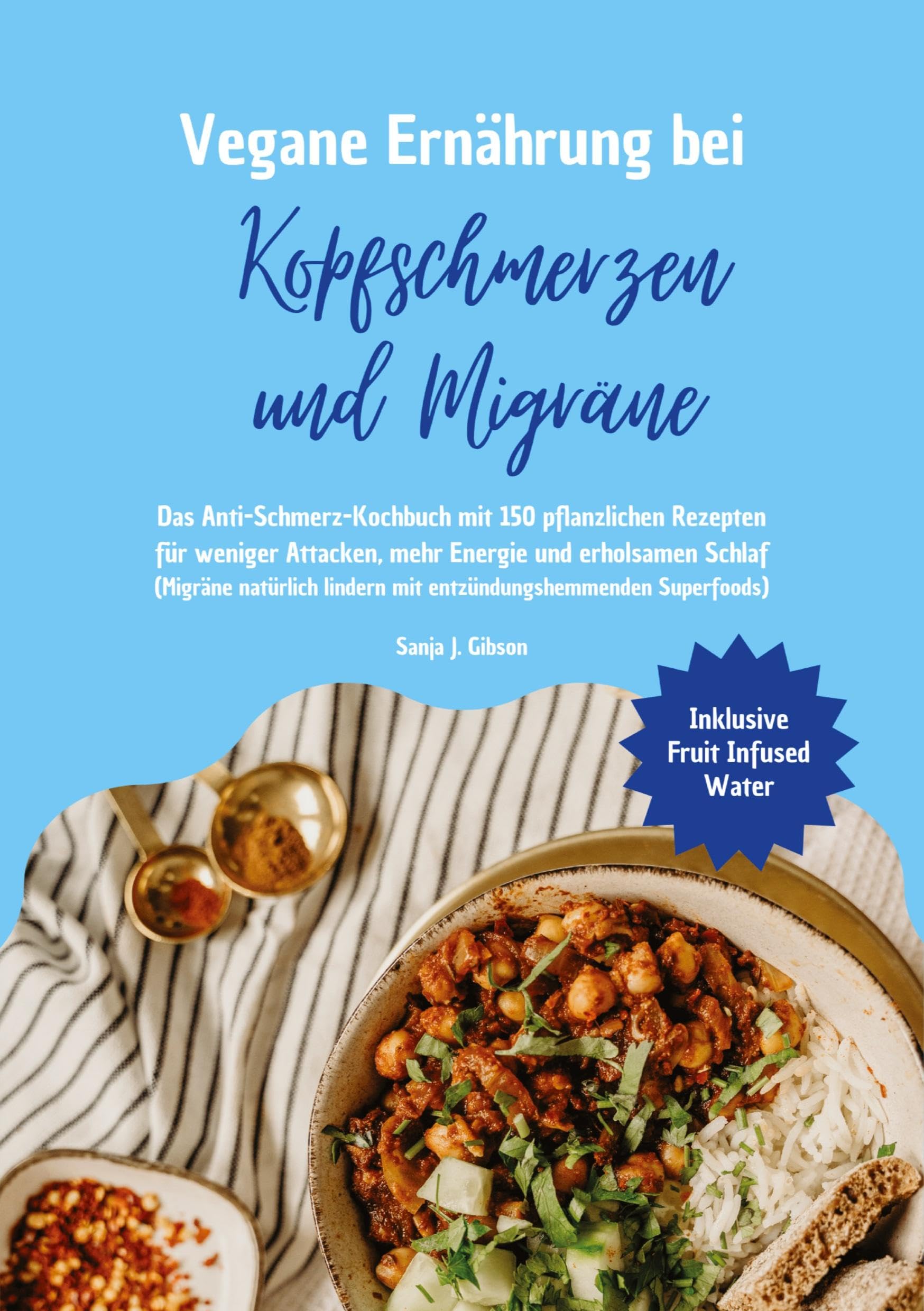 Vegane Ernährung bei Kopfschmerzen und Migräne: Das Anti-Schmerz-Kochbuch mit 150 pflanzlichen Rezepten für weniger Attacken, mehr Energie und erholsamen Schlaf Leisure, Home & Garden