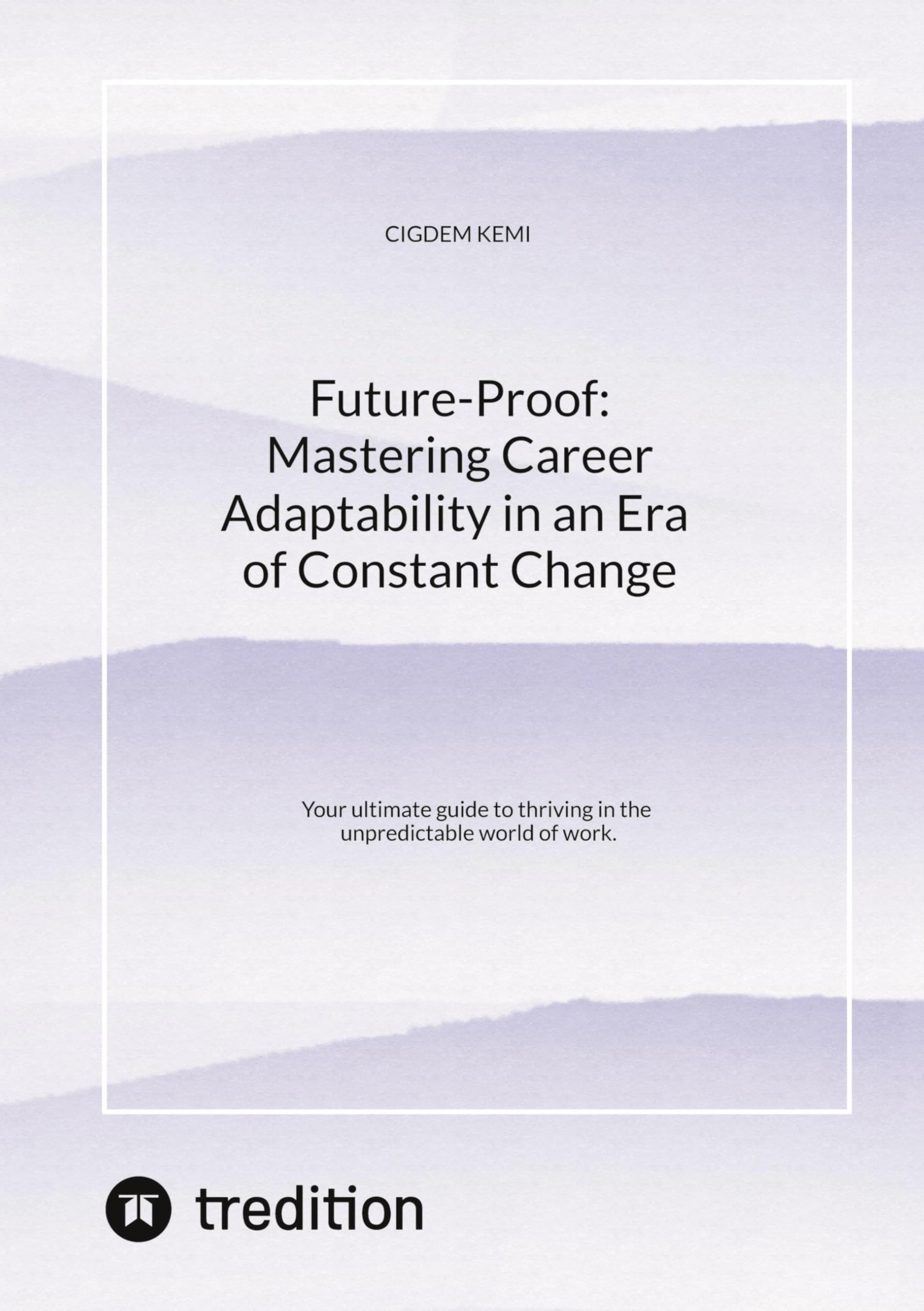 Future-Proof:  Mastering Career Adaptability in an Era of Constant Change Medicine