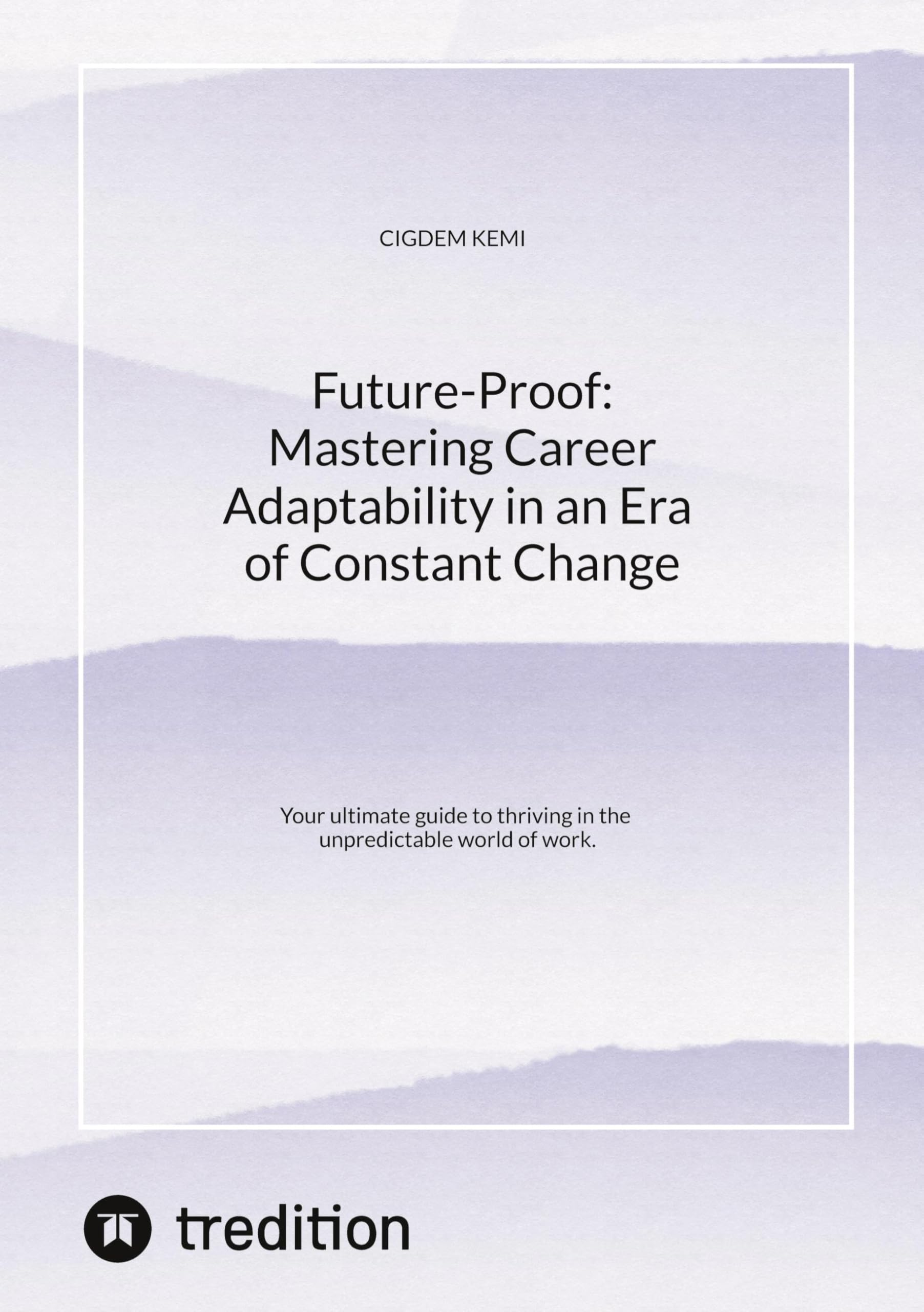 Future-Proof:  Mastering Career Adaptability in an Era of Constant Change Medicine
