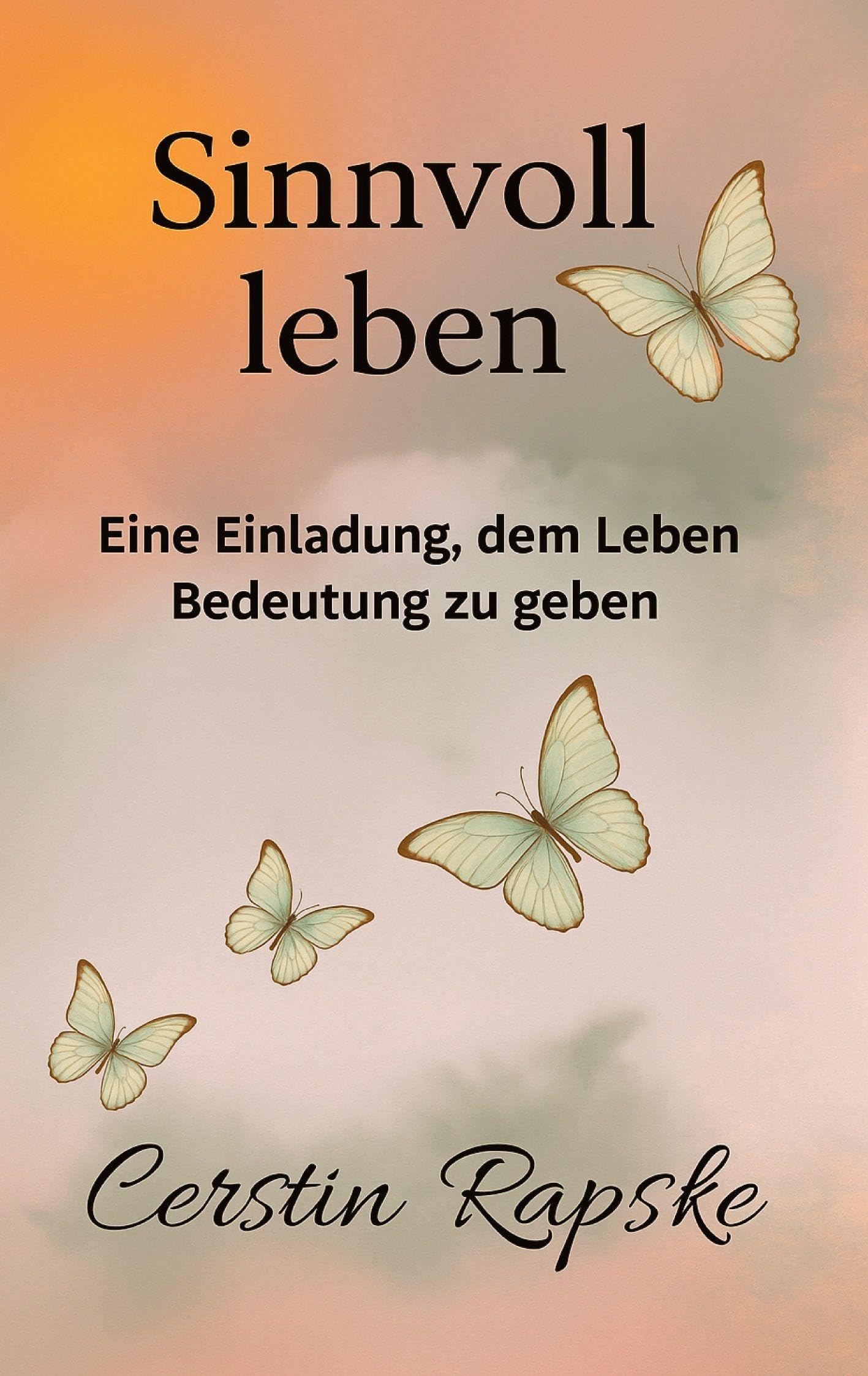 Sinnvoll Leben - Eine Einladung, dem Leben Bedeutung zu geben Lifestyle