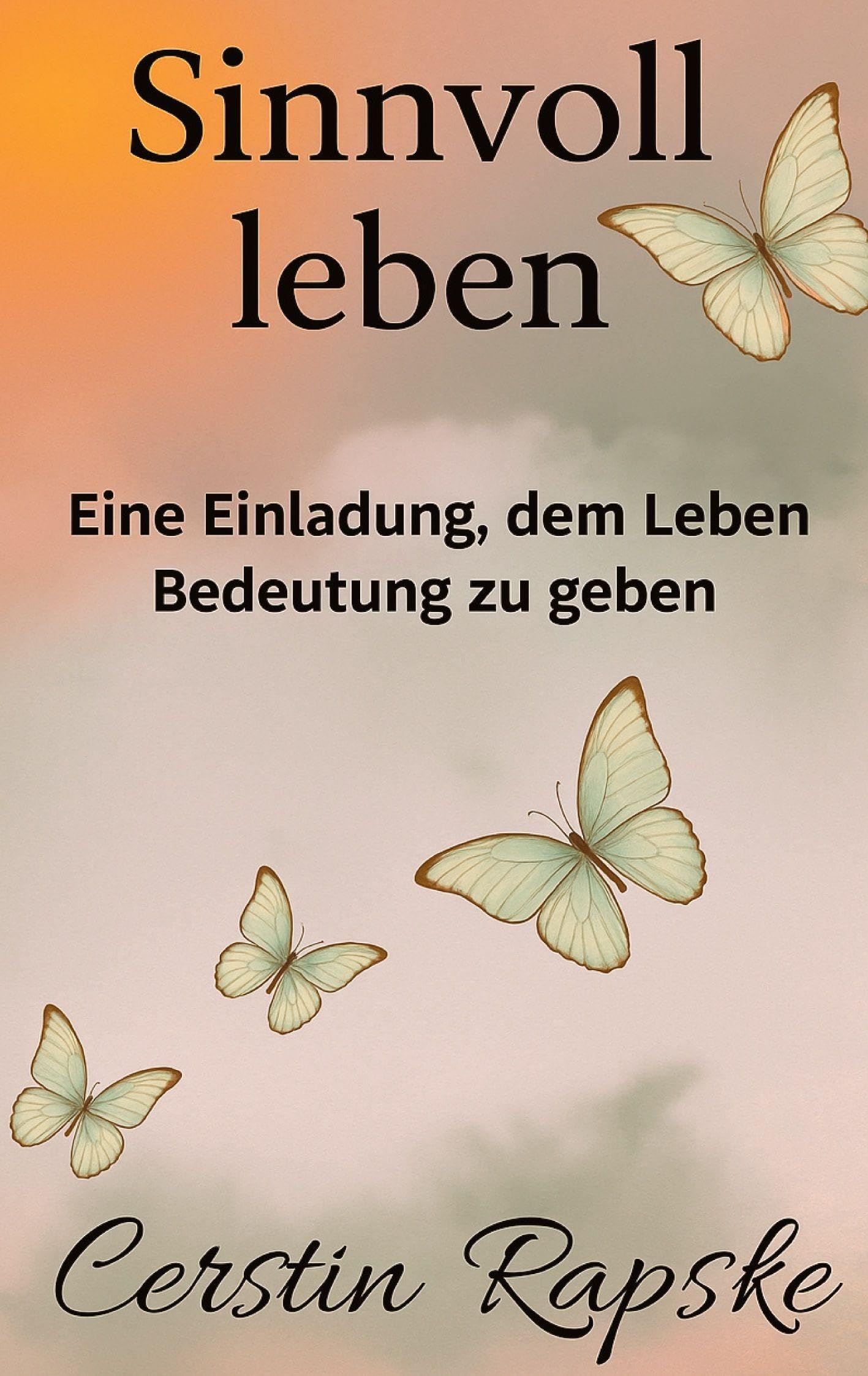 Sinnvoll Leben - Eine Einladung, dem Leben Bedeutung zu geben Lifestyle