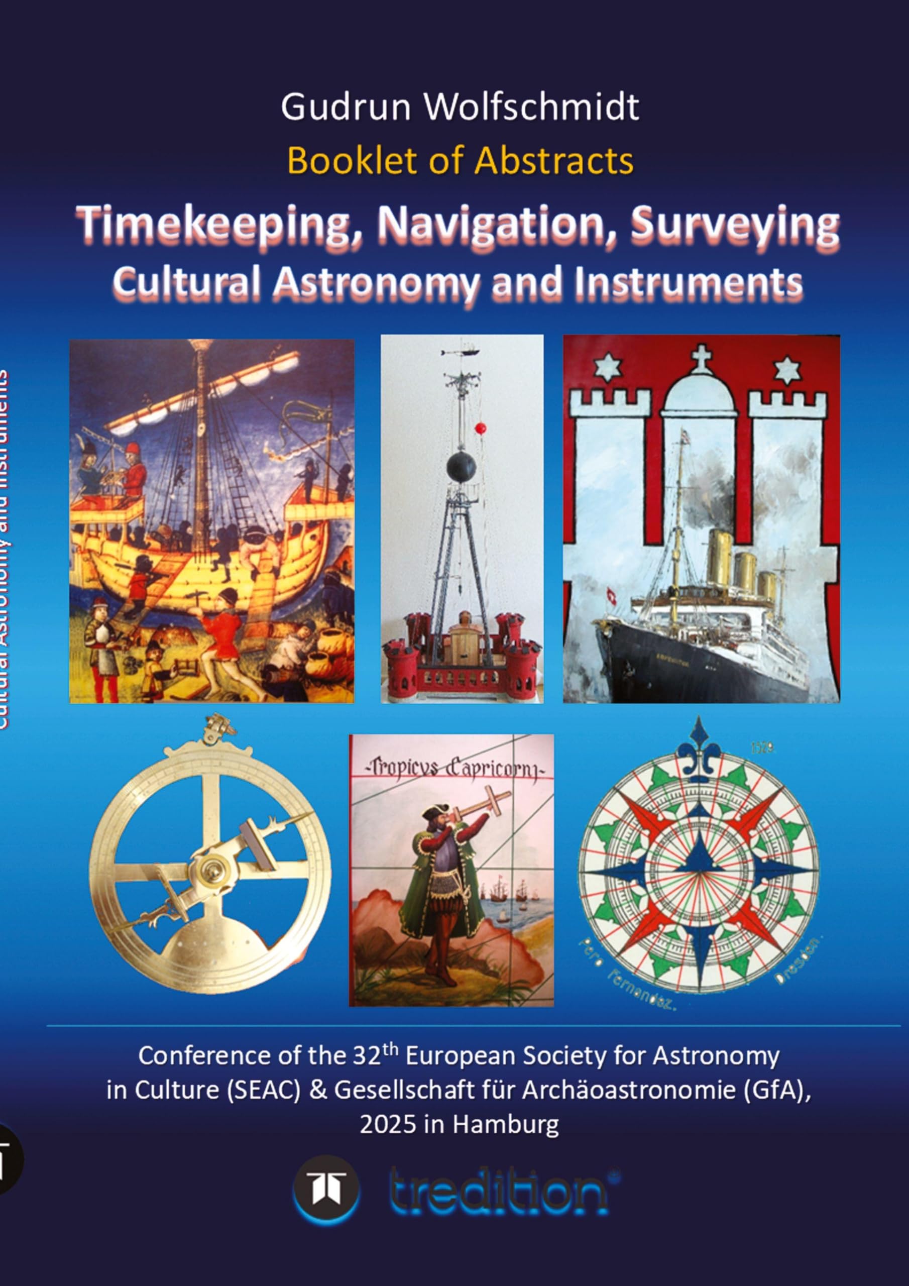 Booklet of Abstracts. Timekeeping, Navigation, Surveying - Cultural Astronomy and Instruments. Mathematics