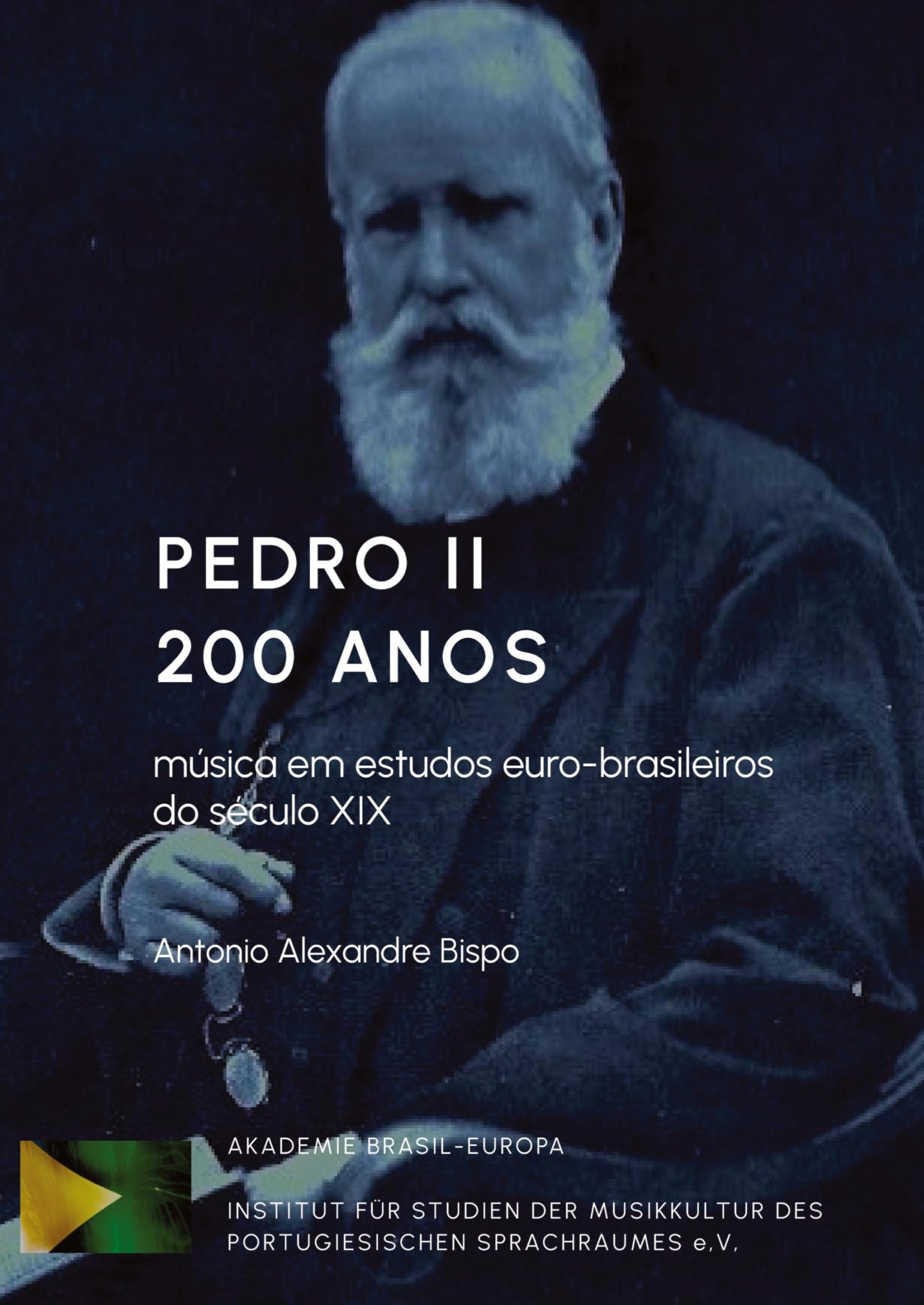 Pedro II 200 Anos - Música em estudos euro-brasileiros do século XIX Books
