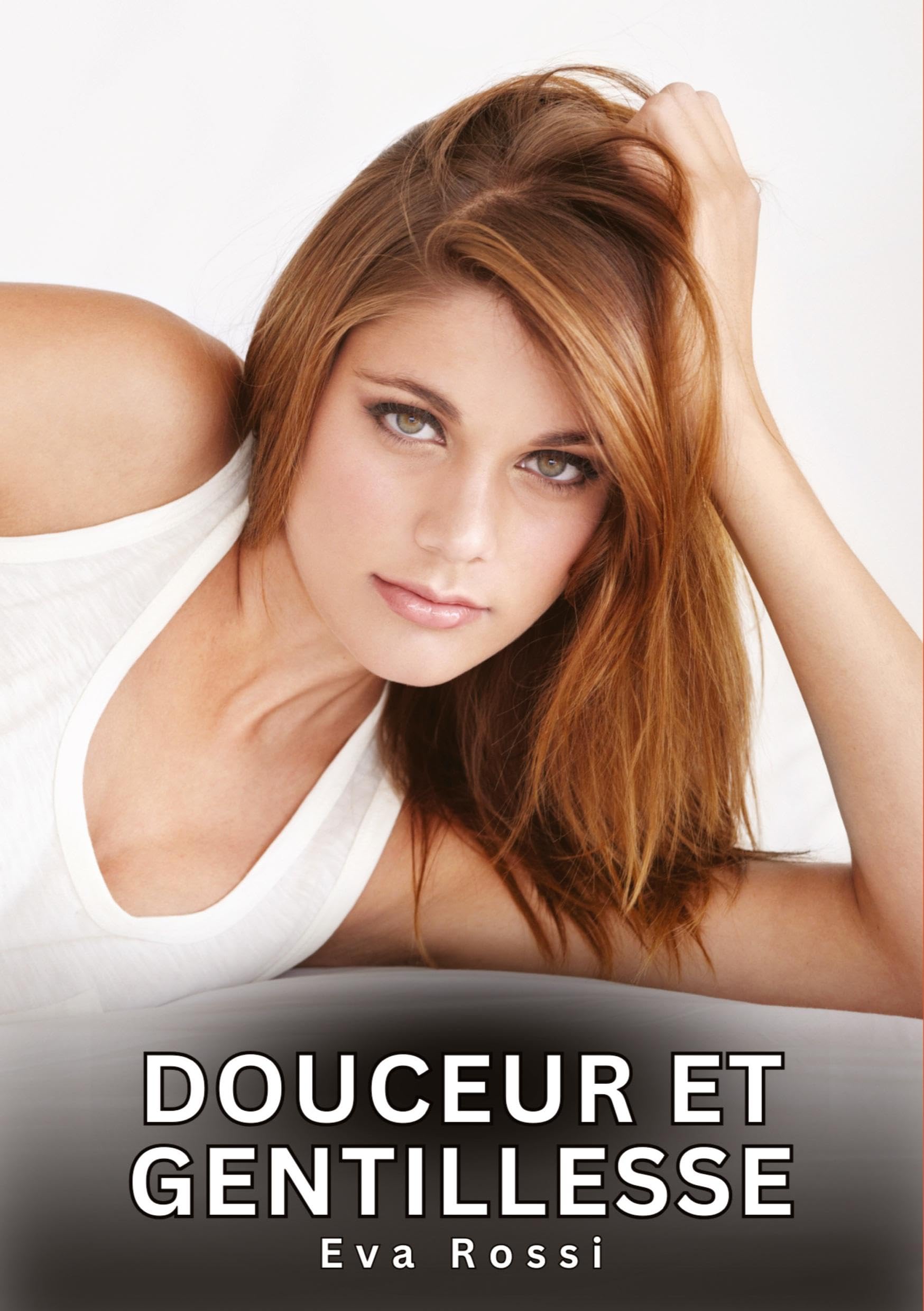 Douceur et Gentillesse: Histoires Erotiques de Sexe Explicite Hard pour Adultes - Contes Interdites et Taboues (Collection de Nouvelles Érotiques Sexy ... et Récits Interdites d’Infidélité Sale) Essays & Short Stories