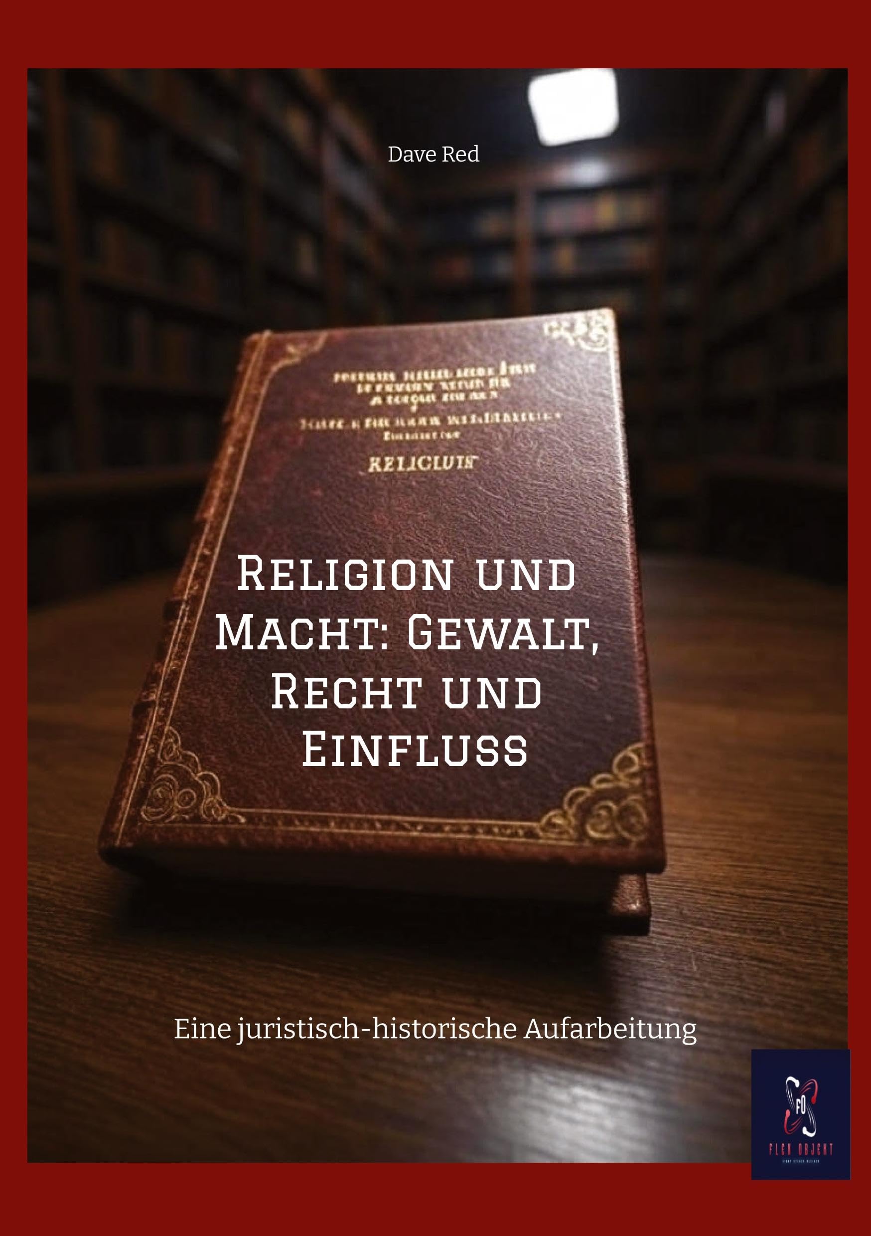 Religion und Macht: Gewalt, Recht und Einfluss Religion & Esotericism