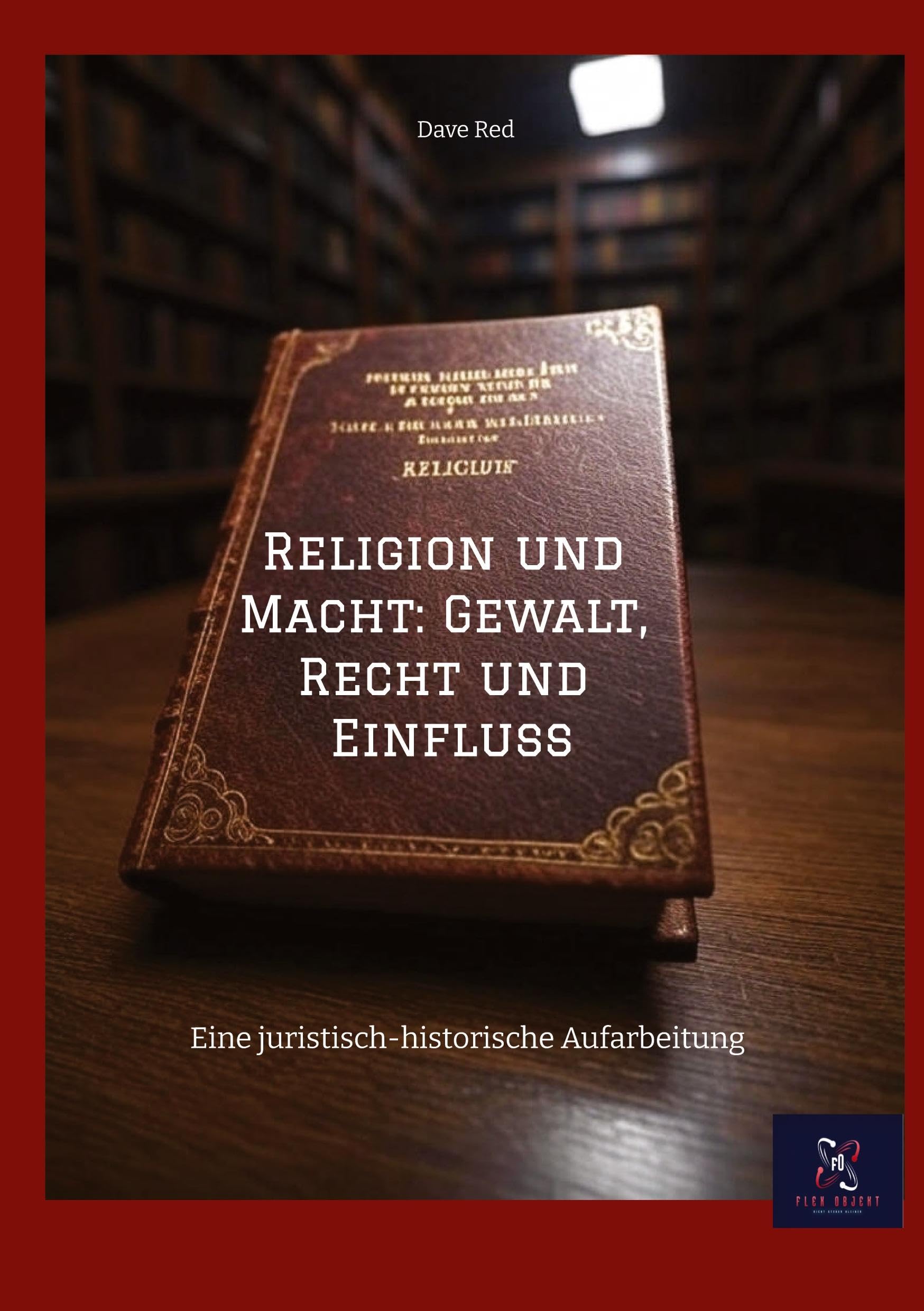 Religion und Macht: Gewalt, Recht und Einfluss Religion & Esotericism