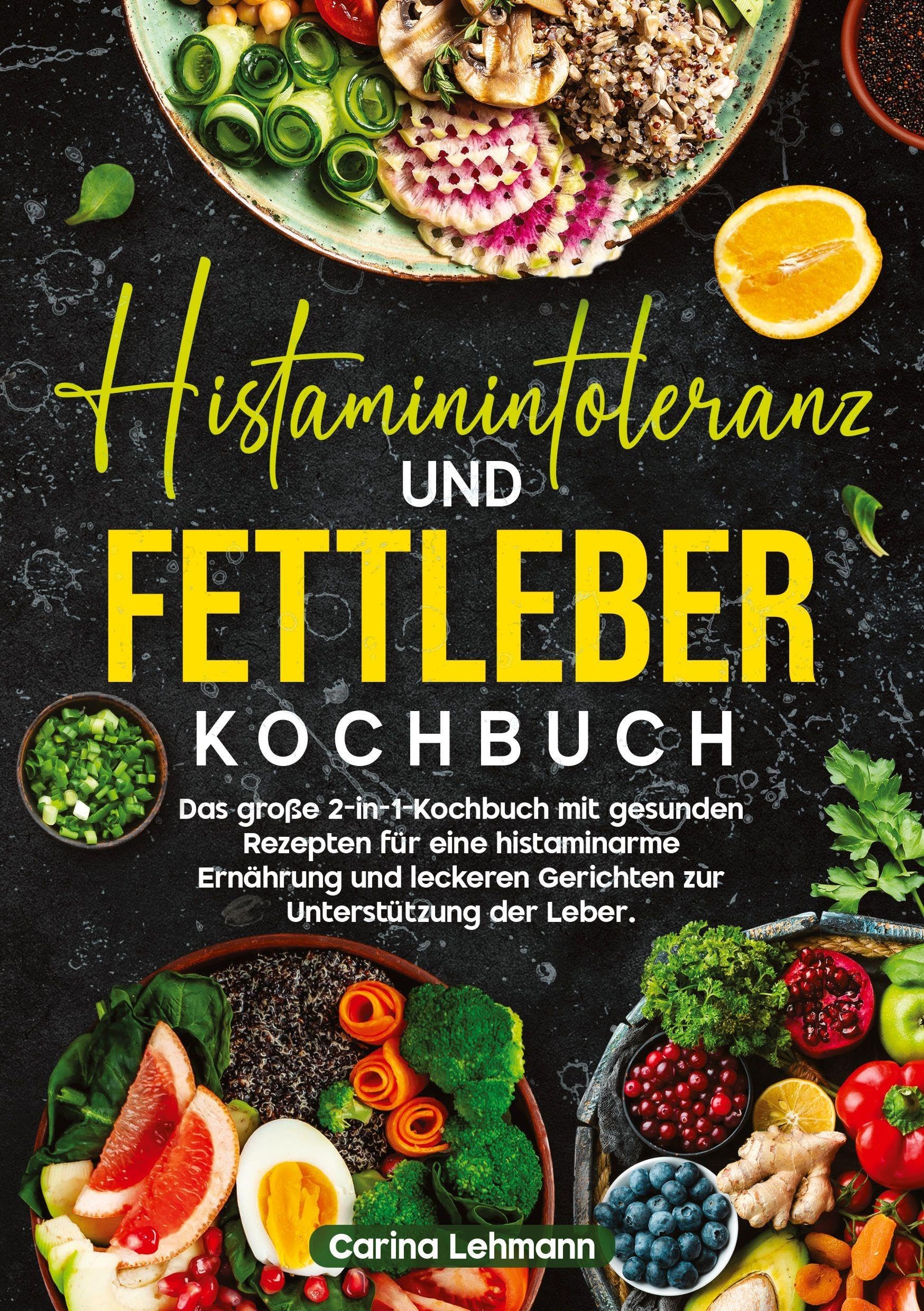 Histaminintoleranz und Fettleber Kochbuch Leisure, Home & Garden