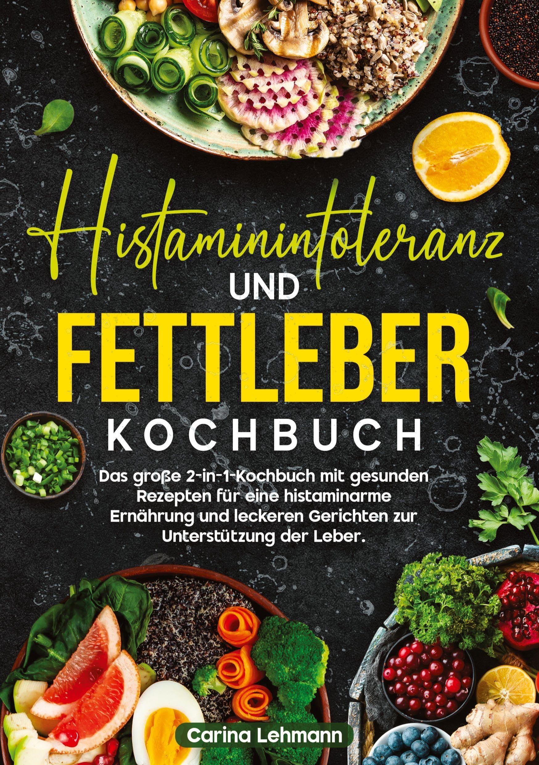 Histaminintoleranz und Fettleber Kochbuch Leisure, Home & Garden