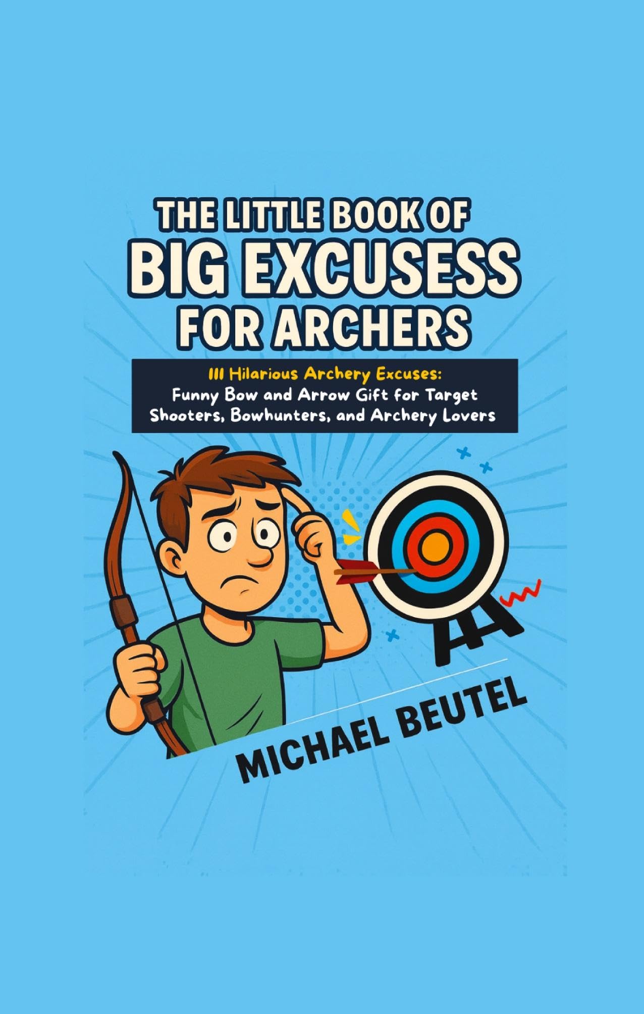 The Little Book of Big Excuses for Archers Leisure & Fun