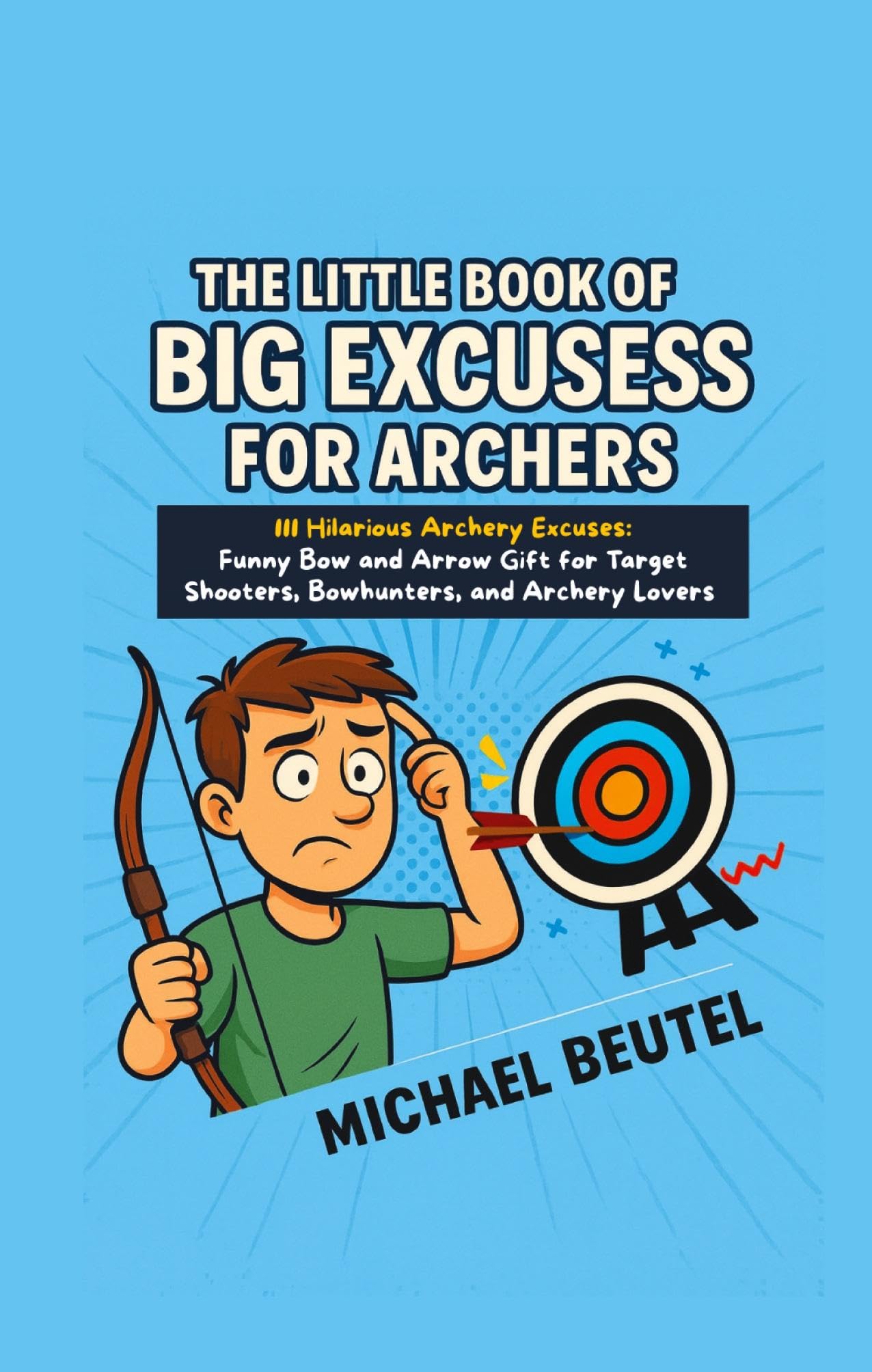 The Little Book of Big Excuses for Archers Leisure & Fun