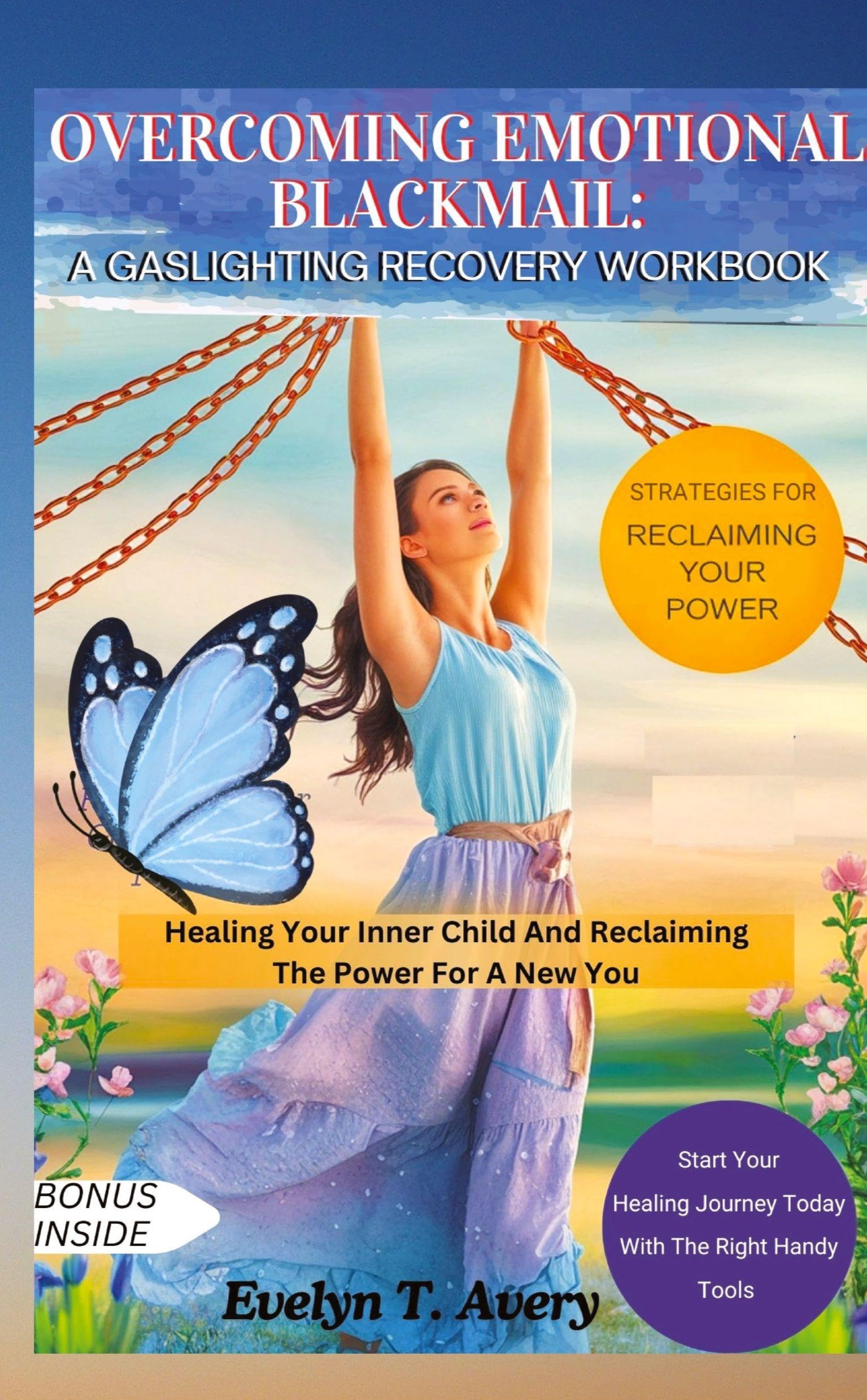 OVERCOMING EMOTIONAL BLACKMAIL: A GASLIGHTING RECOVERY WORKBOOK Business, Finance & Career