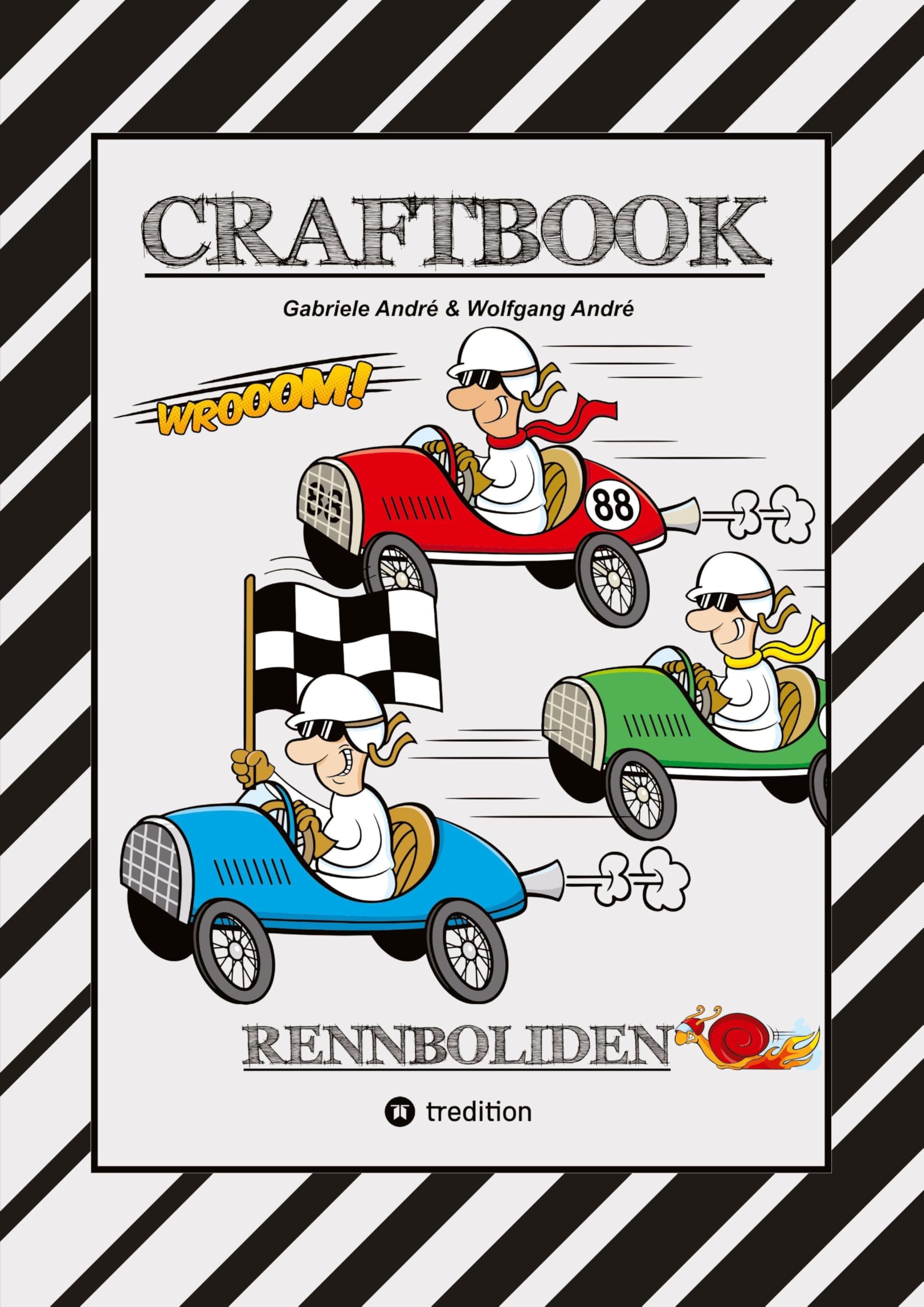 CRAFTBOOK - RACE ON - SPIEL - BASTELANLEITUNG - SUPER RENNWAGEN - TUTORIAL - TOLLE MOTIVE - FLITZER - KNIFFLIGE RÄTSEL - STORYTELLING - ÜBUNGEN Humour & Satire
