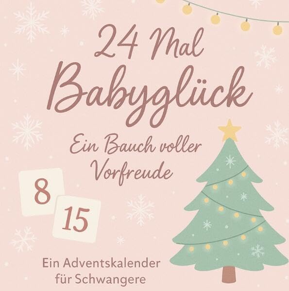 24 Mal Babyglück: Ein Bauch voller Vorfreude – Ein Adventskalender für Schwangere Parents & Children